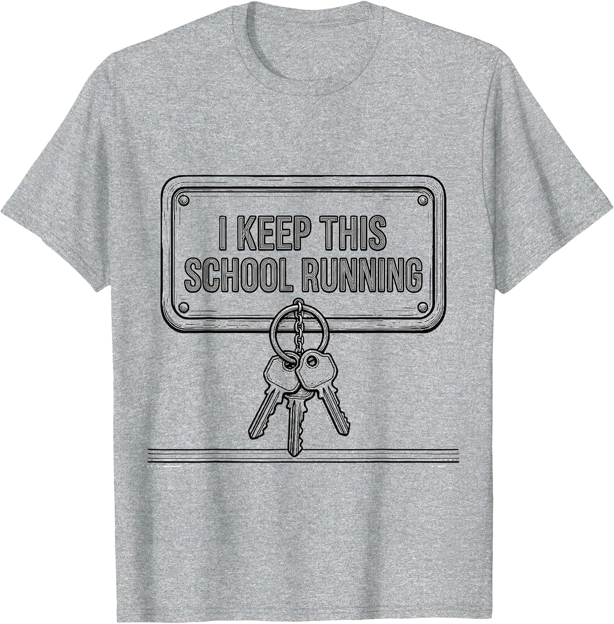Men's I Keep This School Running Funny School Custodian T-Shirt - Heather Grey