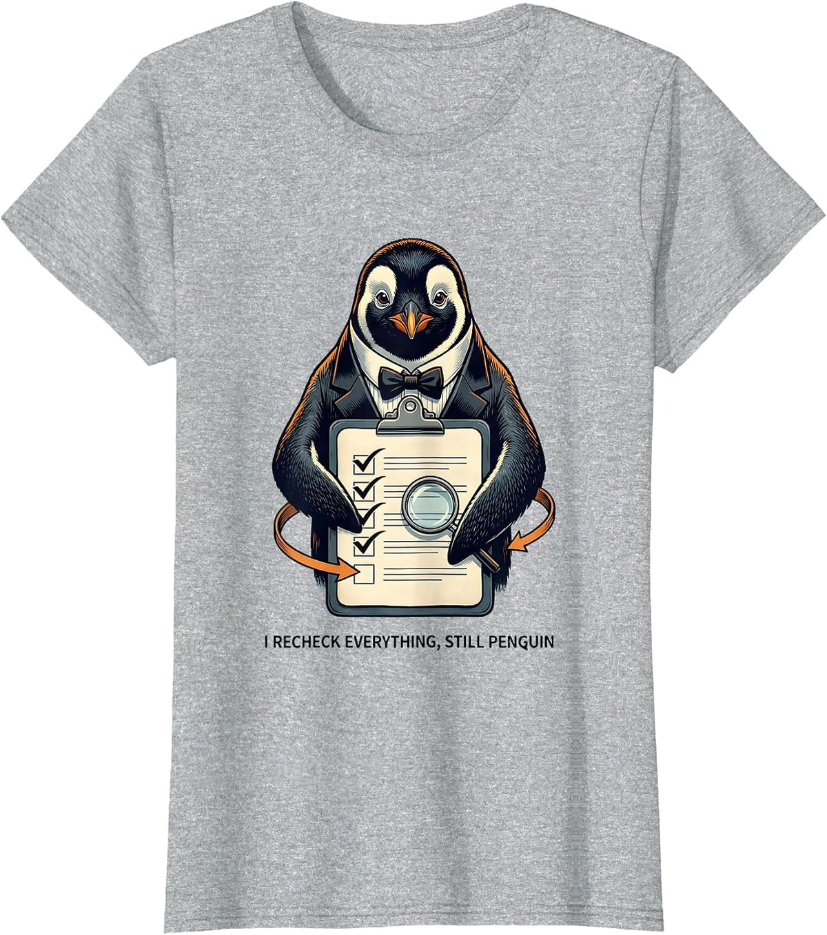 I Recheck Everything, Still Penguin Funny Penguin Lover T-Shirt - Heather Grey