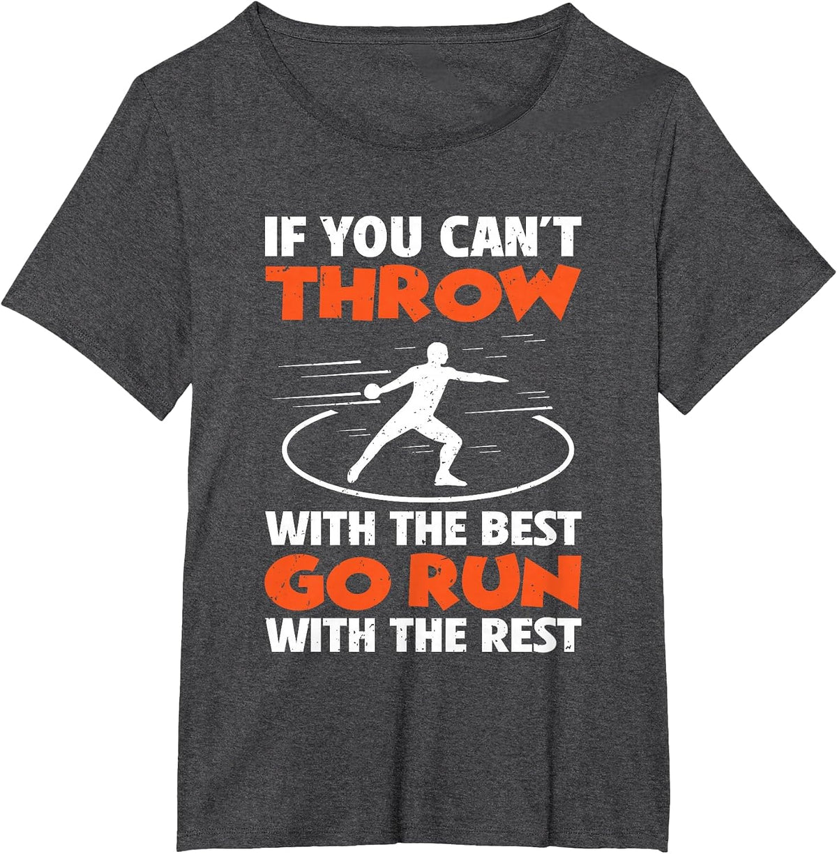 If You Can't Throw with The Best Go Run with The Rest T-Shirt - Dark Heather Grey