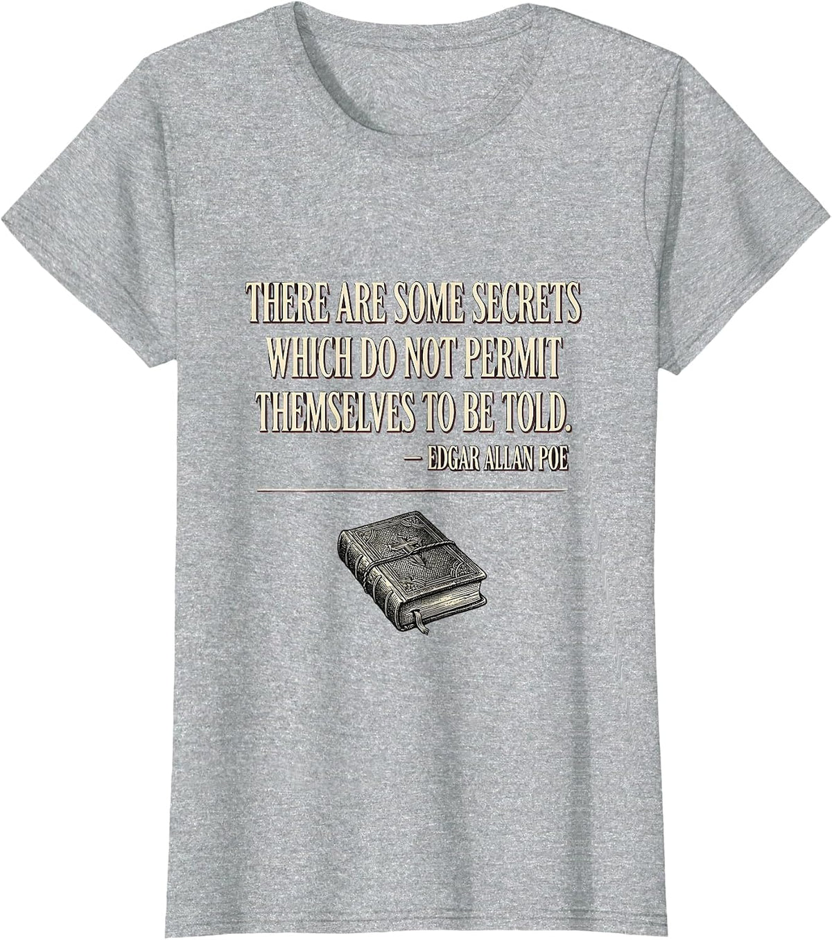 Women's Secrets Not Told Edgar Allan Poe Literary Quote Gothic T-Shirt - Heather Grey