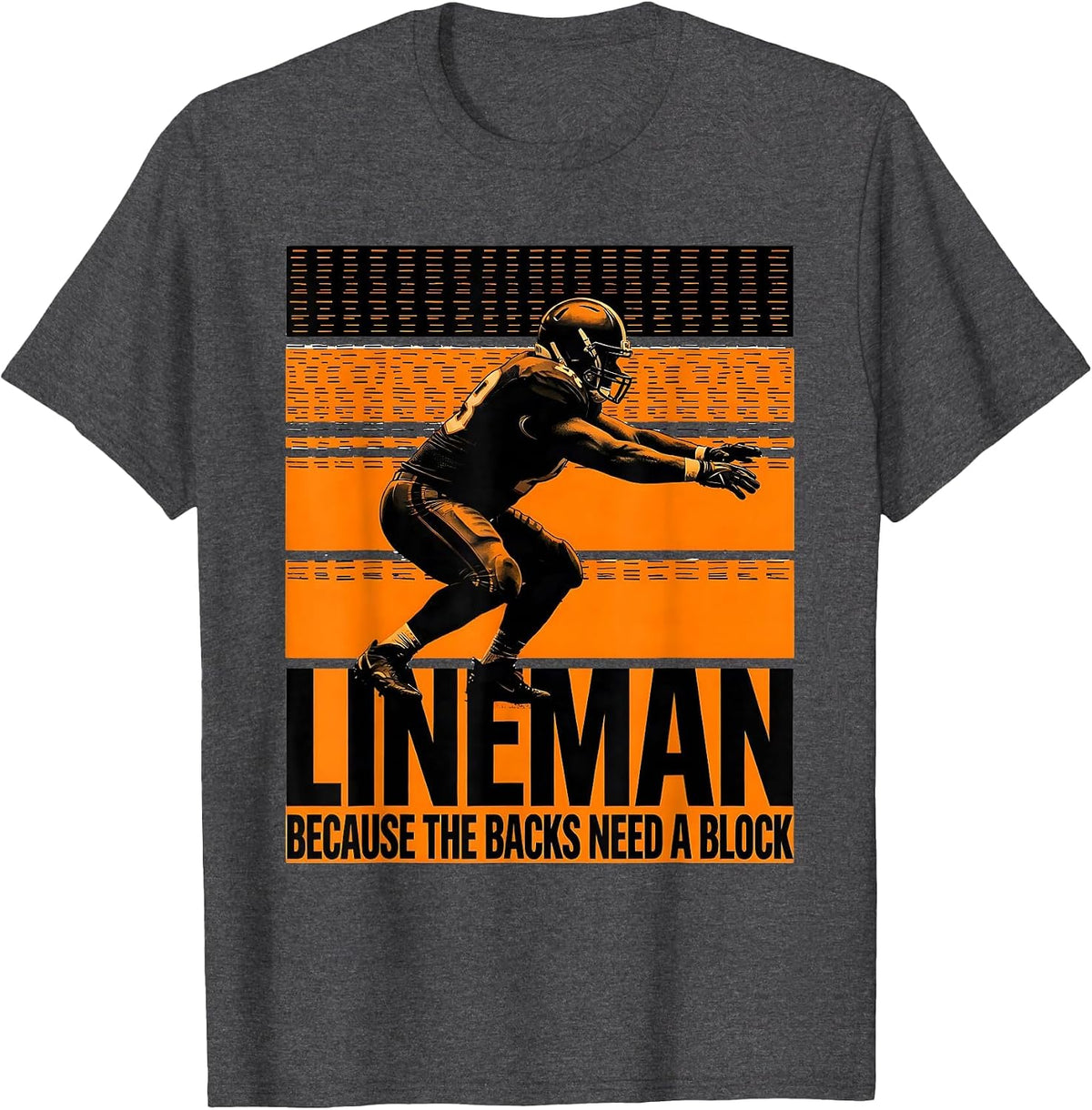 Lineman Because The Backs Need A Block Funny Football T-Shirt - Dark Heather Grey