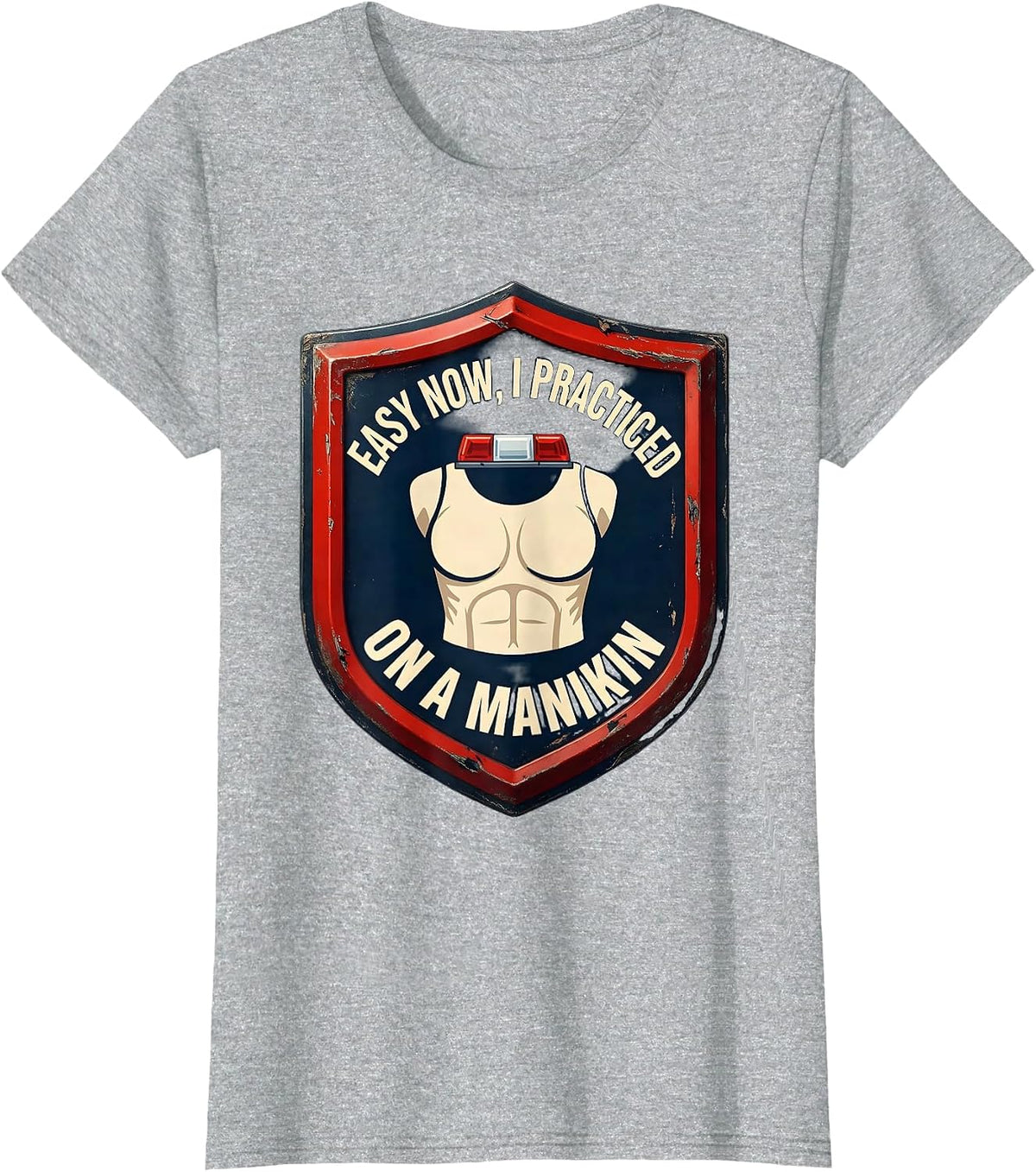 Easy Now, I Practiced On A Manikin Funny EMT Paramedic Gift T-Shirt - Heather Grey