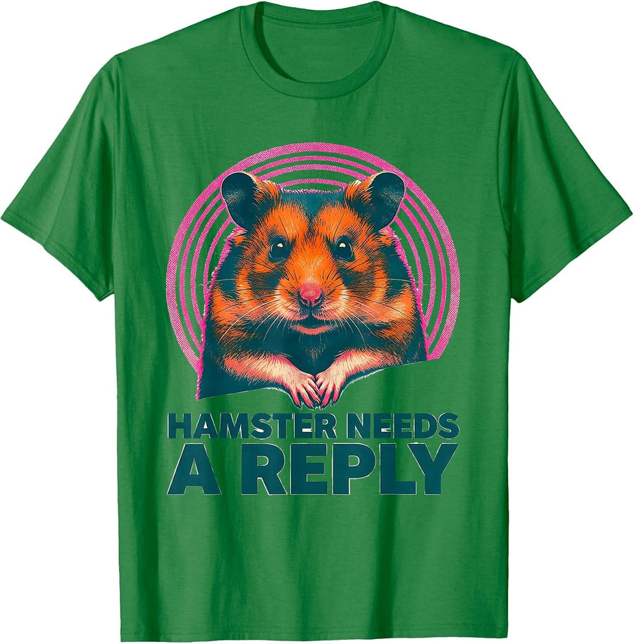 Men's Hamster Needs A Reply Funny Hamster Owner Pet Lover Humor T-Shirt - Kelly Green