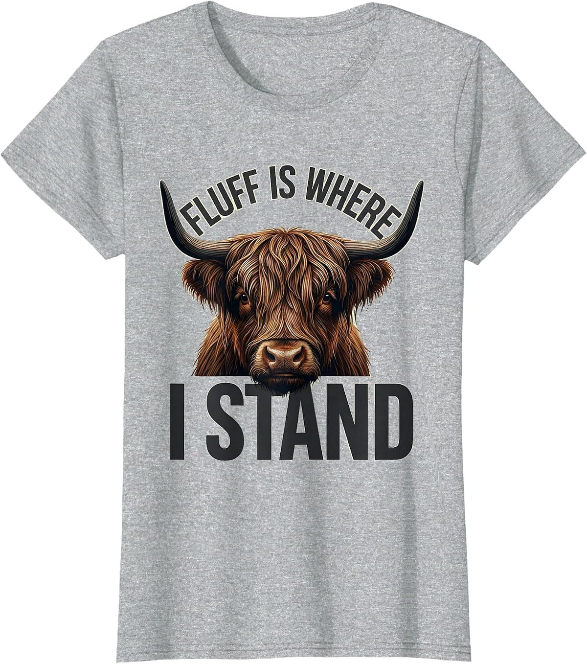 Fluff Is Where I Stand Funny Highland Cow Animal Lover Humor T-Shirt - Heather Grey