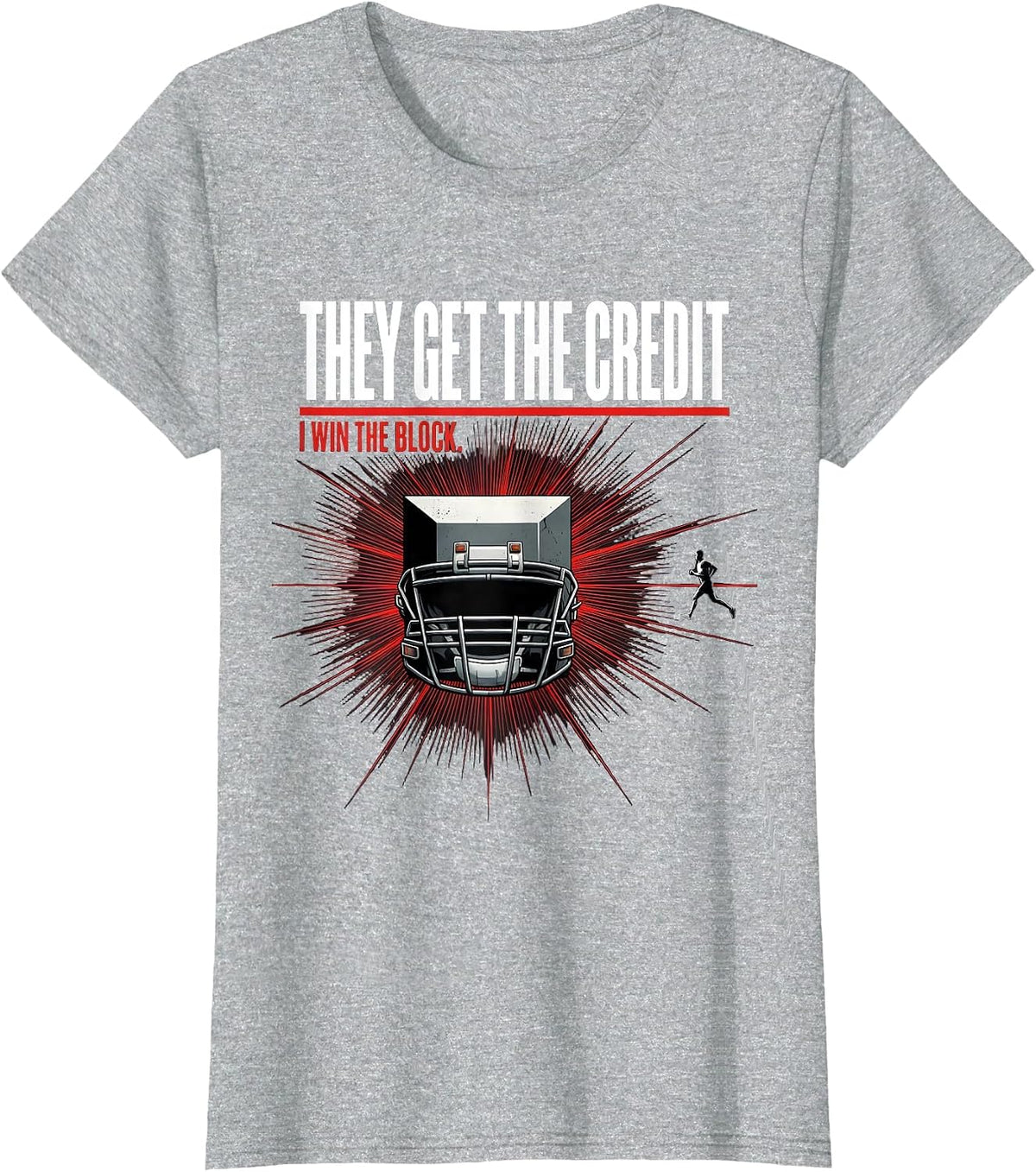 Women's They Get The Credit, I Win The Block Funny Football Lineman T-Shirt - Heather Grey