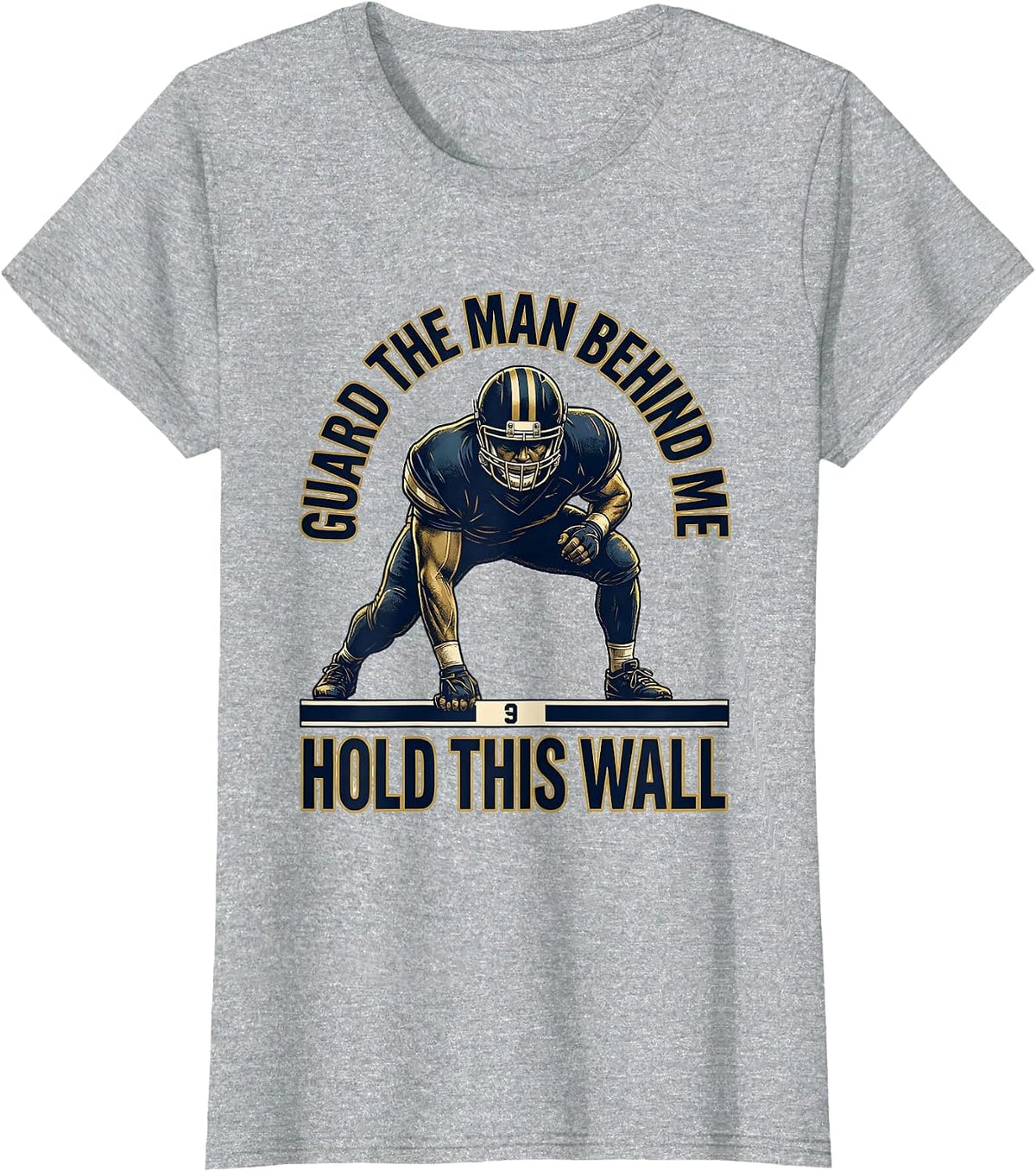 Guard The Man Behind Me Hold This Wall Football Lineman T-Shirt - Heather Grey