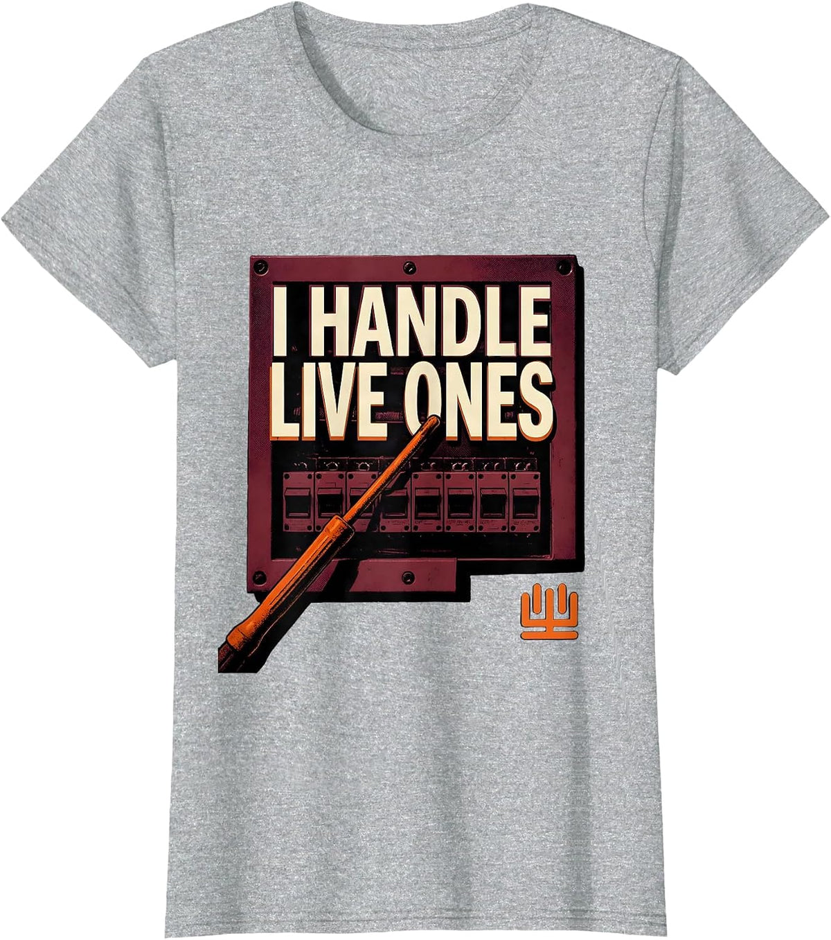 Women's I Handle Live Ones Funny Electrician Lineman Gift Sarcastic T-Shirt - Heather Grey