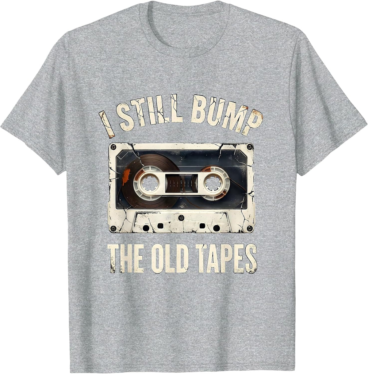 Men's I Still Bump The Old Tapes Distressed Hip Hop Rap Nostalgia T-Shirt - Heather Grey