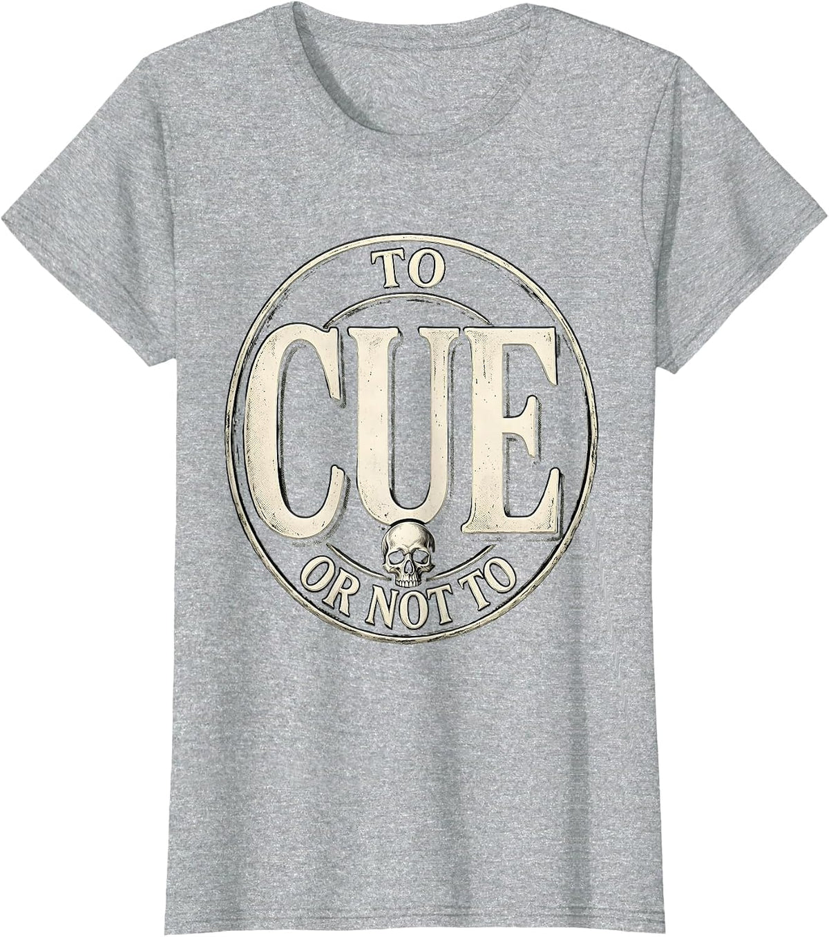 To Cue Or Not To Cue Funny Shakespeare Literary Quote Humor T-Shirt - Heather Grey