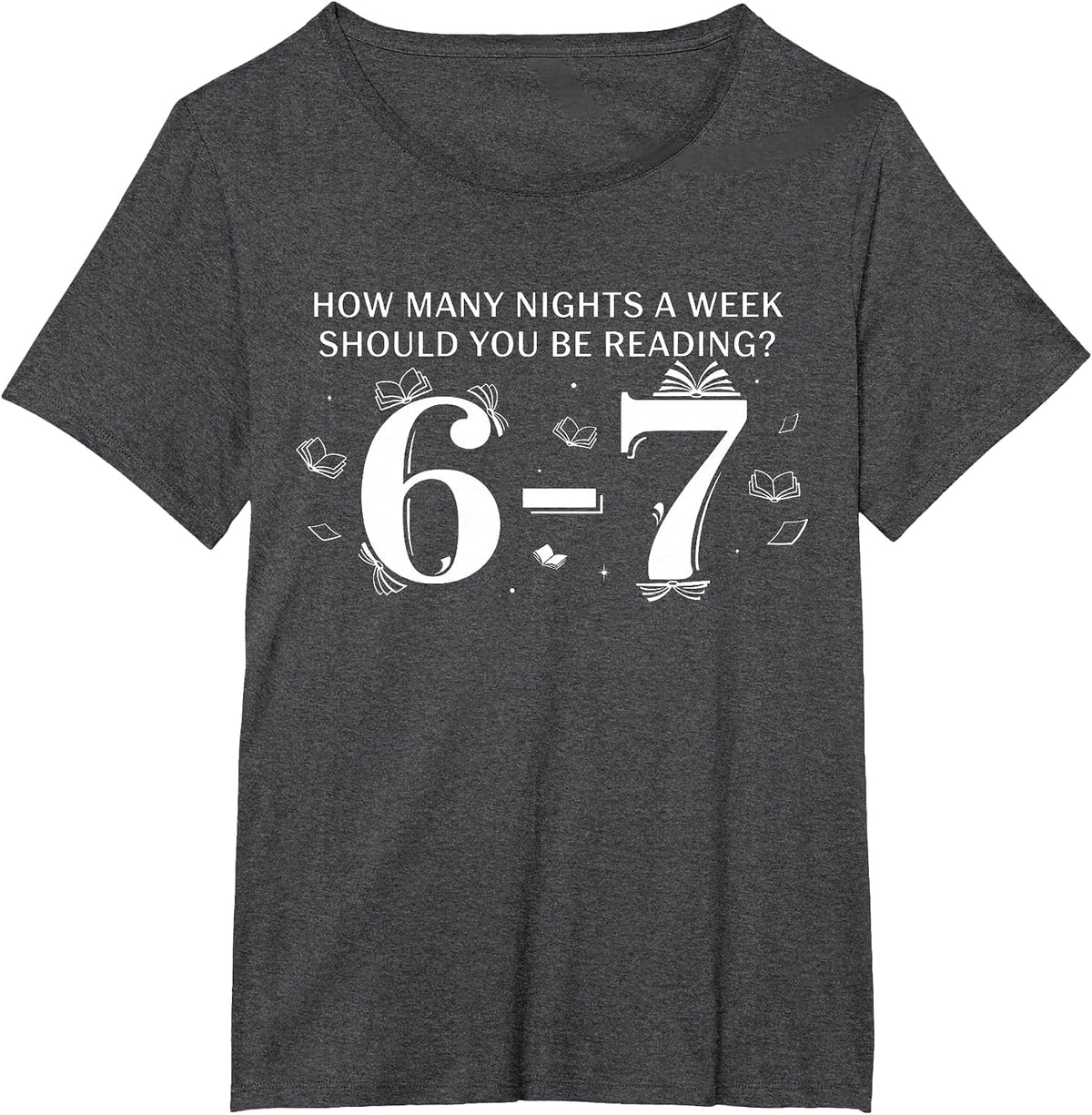 67 Teacher How Many Nights A Week Should You Be Reading 6-7 T-Shirt - Dark Heather Grey