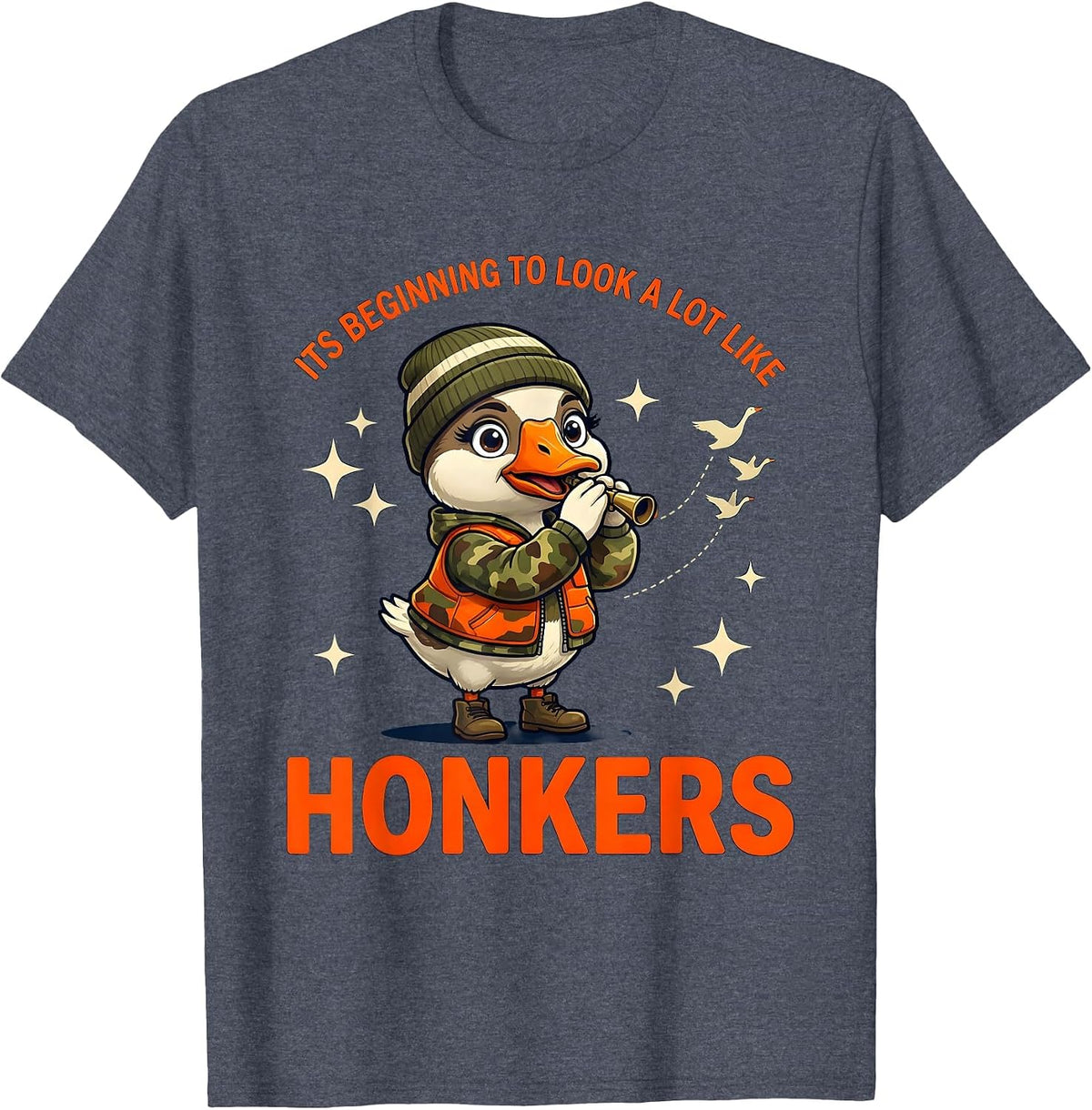 ITS BEGINNING TO LOOK A LOT LIKE HONKERS Goose Hunter T-Shirt - Heather Blue