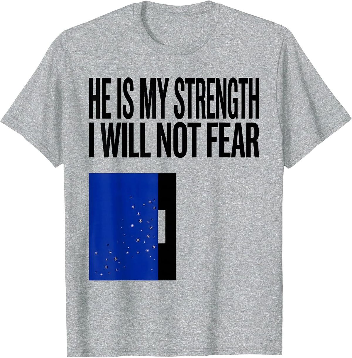 Men's He Is My Strength I Will Not Fear Faith Over Fear Patriotic T-Shirt - Heather Grey