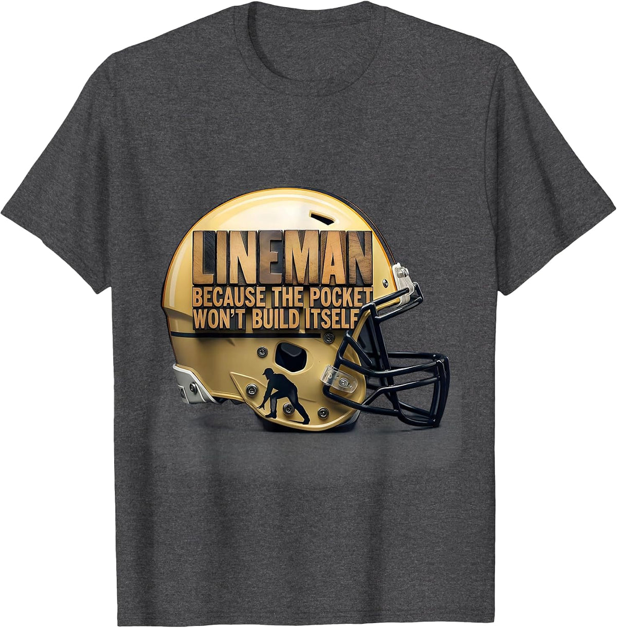 Lineman Because The Pocket Won't Build Itself Funny T-Shirt - Dark Heather Grey