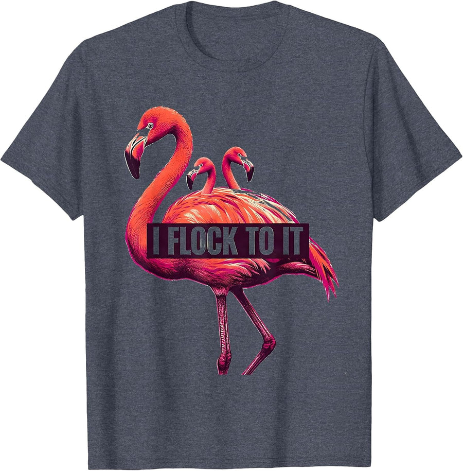 I Flock To It Funny Flamingo Animal Humor Bird Lover T-Shirt - Heather Blue