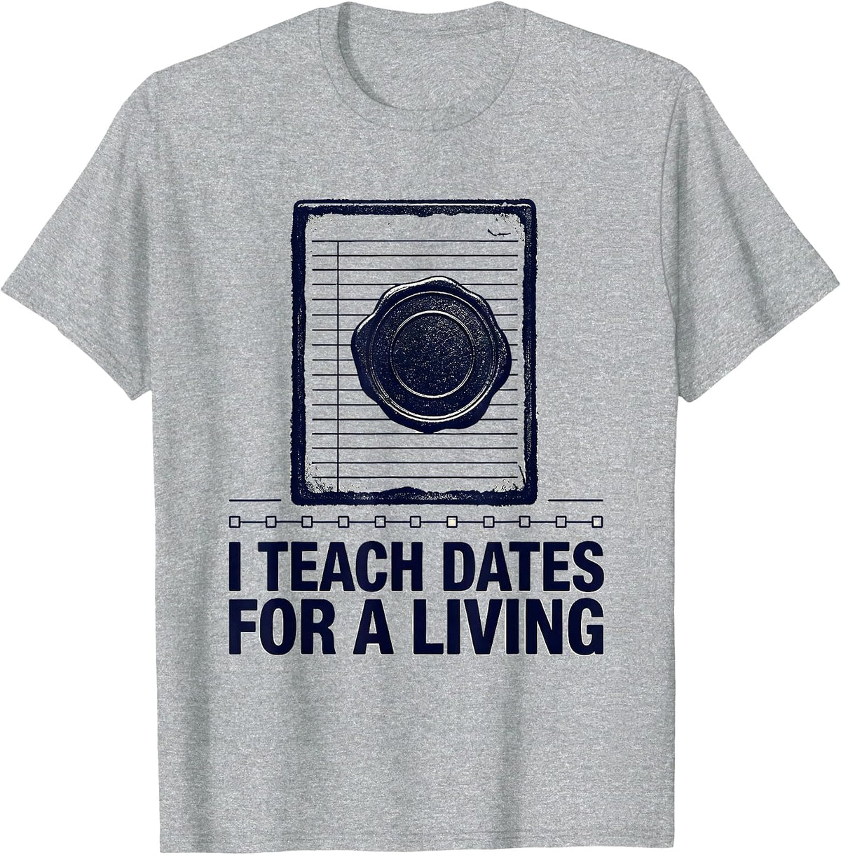 Men's I Teach Dates For A Living Rubber Stamp History Teacher T-Shirt - Heather Grey