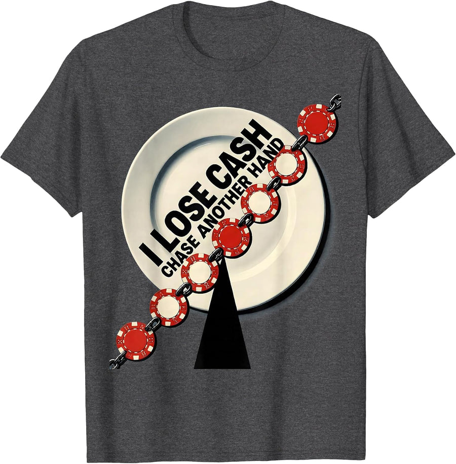 Men's I Lose Cash, Chase Another Hand Funny Gambling Casino Poker T-Shirt - Dark Heather Grey