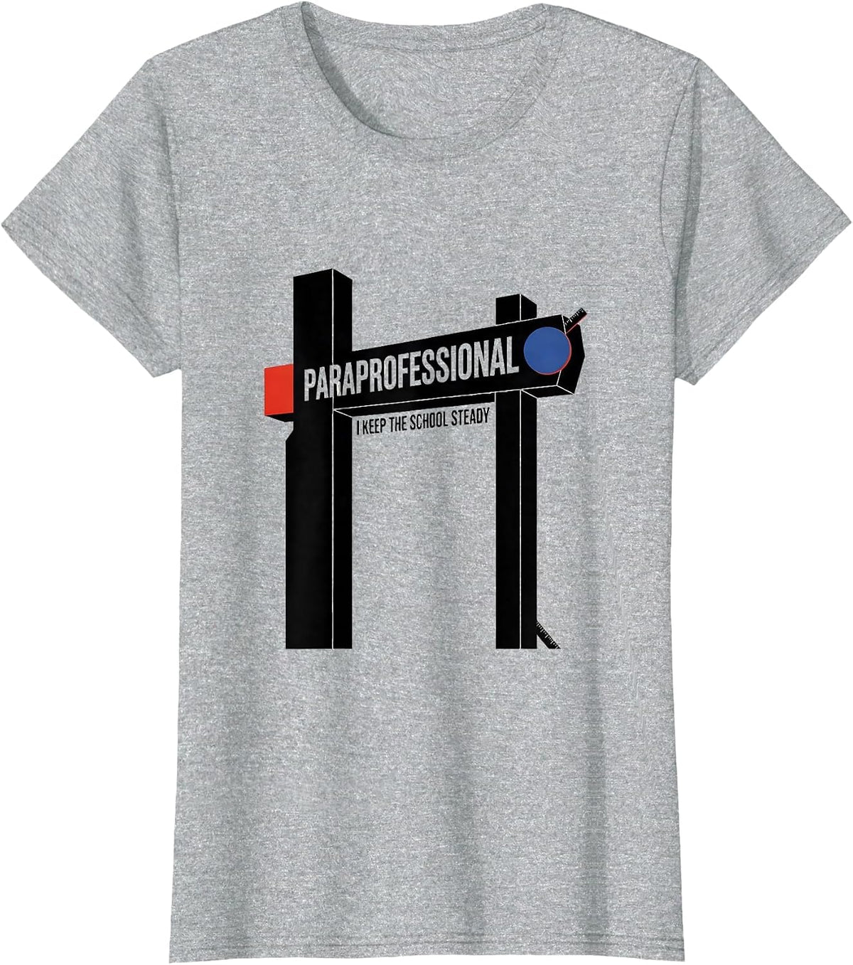 Women's Paraprofessional, I Keep The School Steady School Staff T-Shirt - Heather Grey