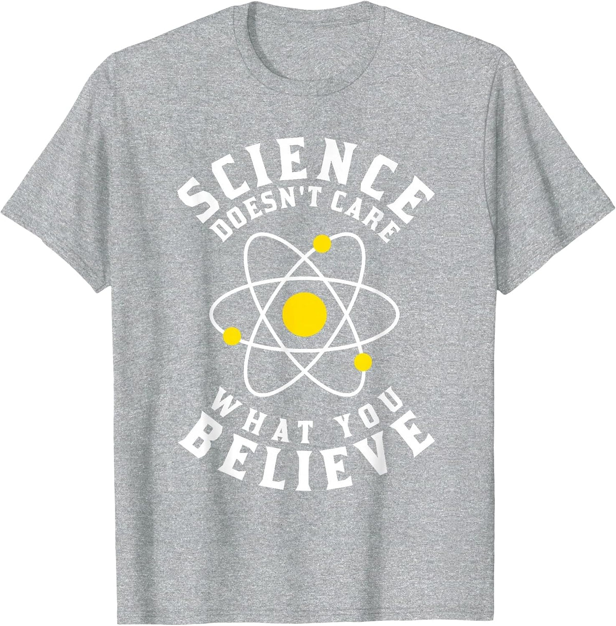 Science Doesn't Care What You Believe T-Shirt - Heather Grey
