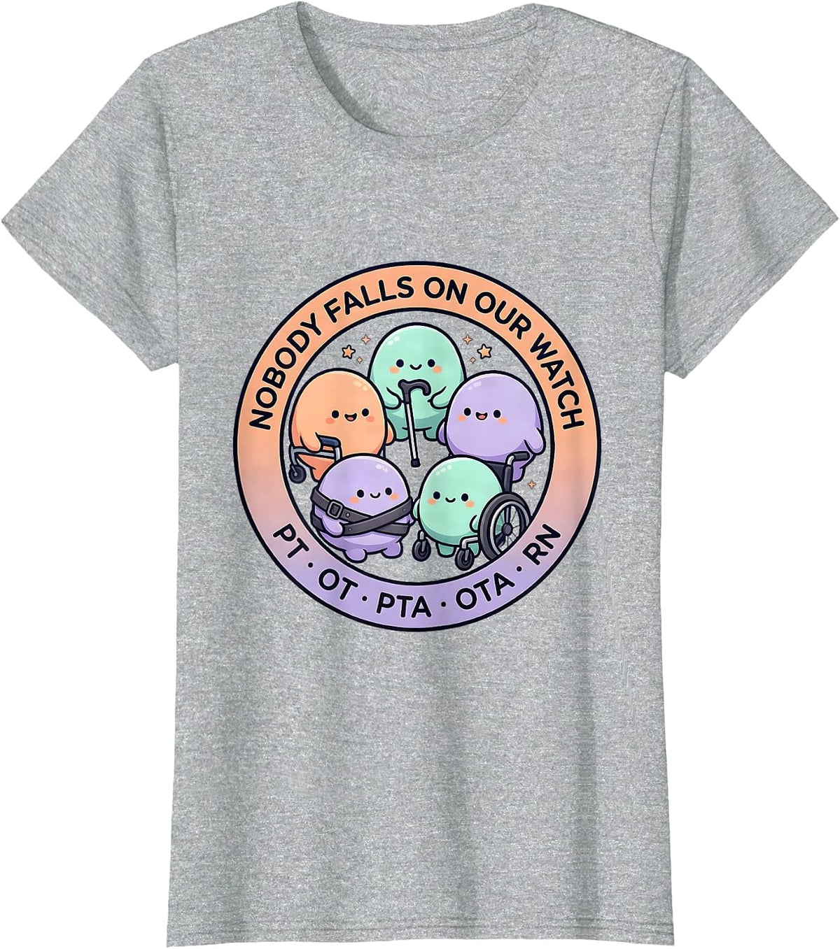 Nobody Falls On Our Watch: PT OT PTA OTA RN Cute Kawaii T-Shirt - Heather Grey