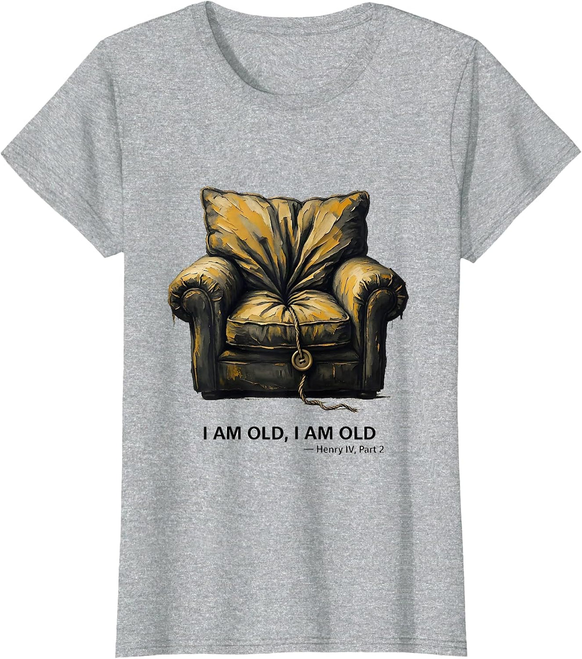 Women's I Am Old, I Am Old Henry IV Part 2 Literary Humor T-Shirt - Heather Grey