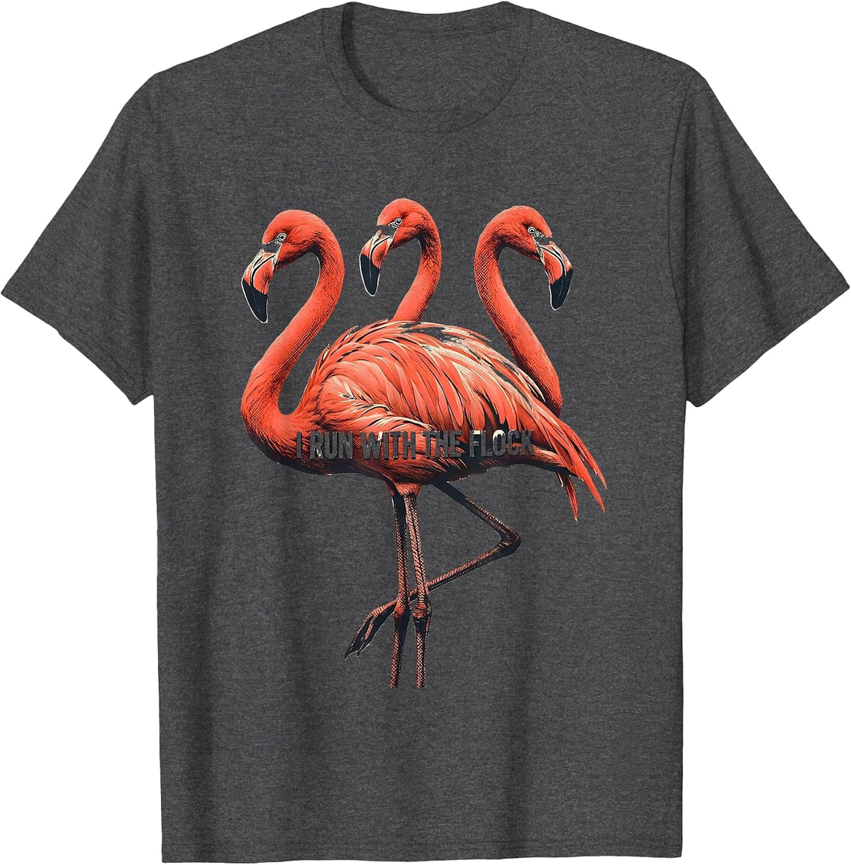 I Run With The Flock Funny Flamingo Animal Humor Bird Lover T-Shirt - Dark Heather Grey