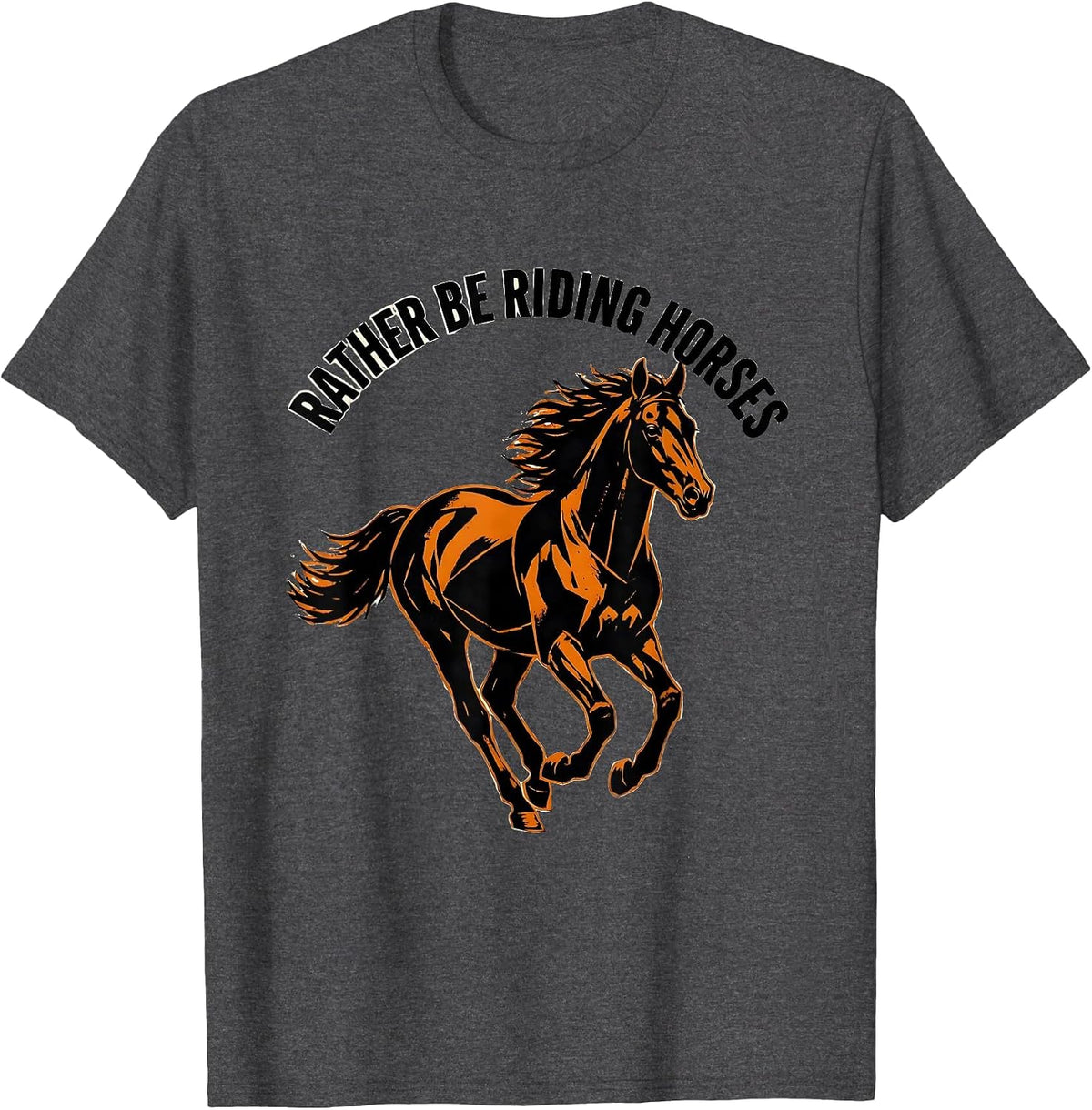 Rather Be Riding Horses Equestrian Design T-Shirt - Dark Heather Grey