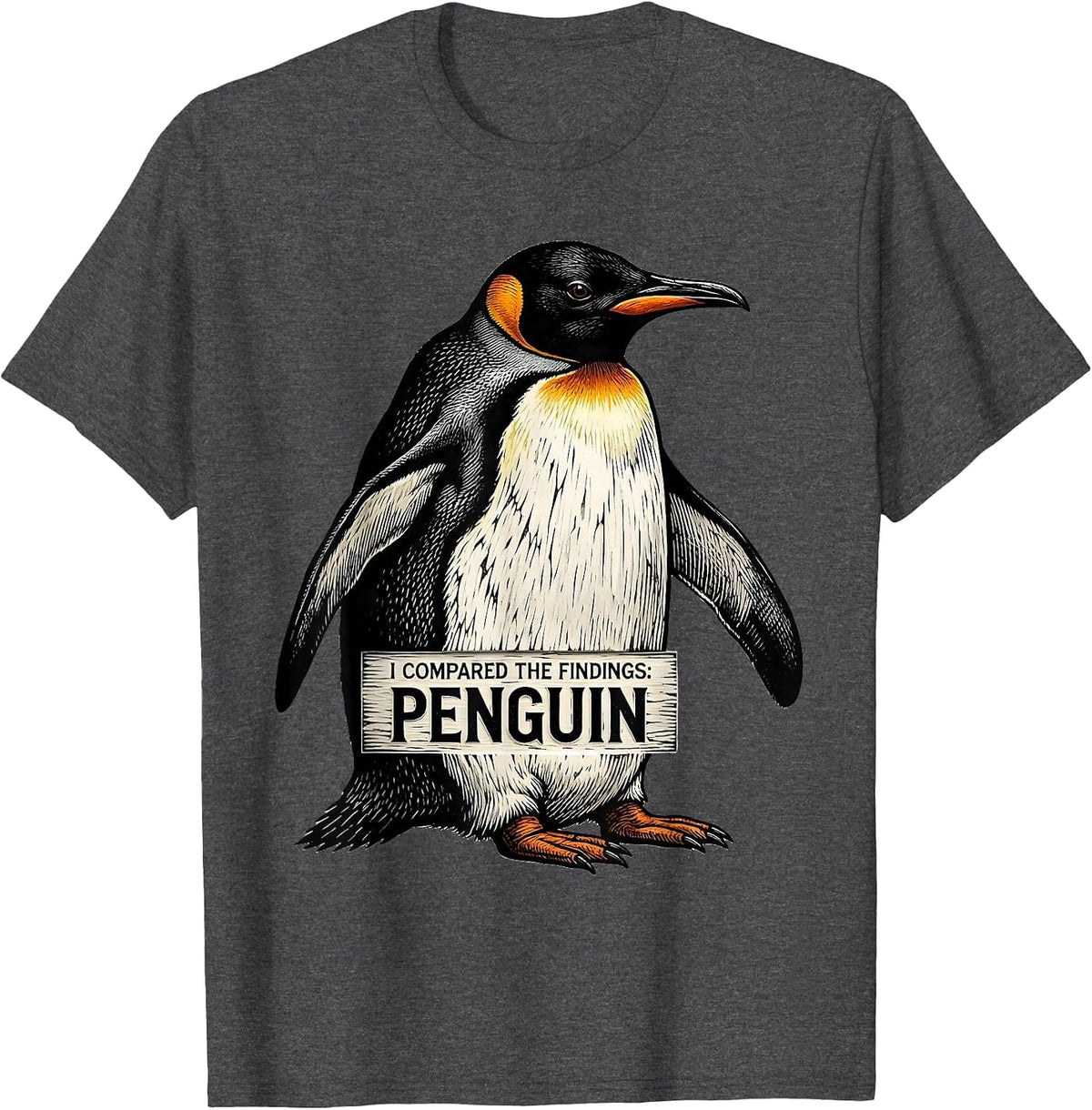 Men's I Compared The Findings: Penguin Funny Penguin Lover Animal T-Shirt - Dark Heather Grey