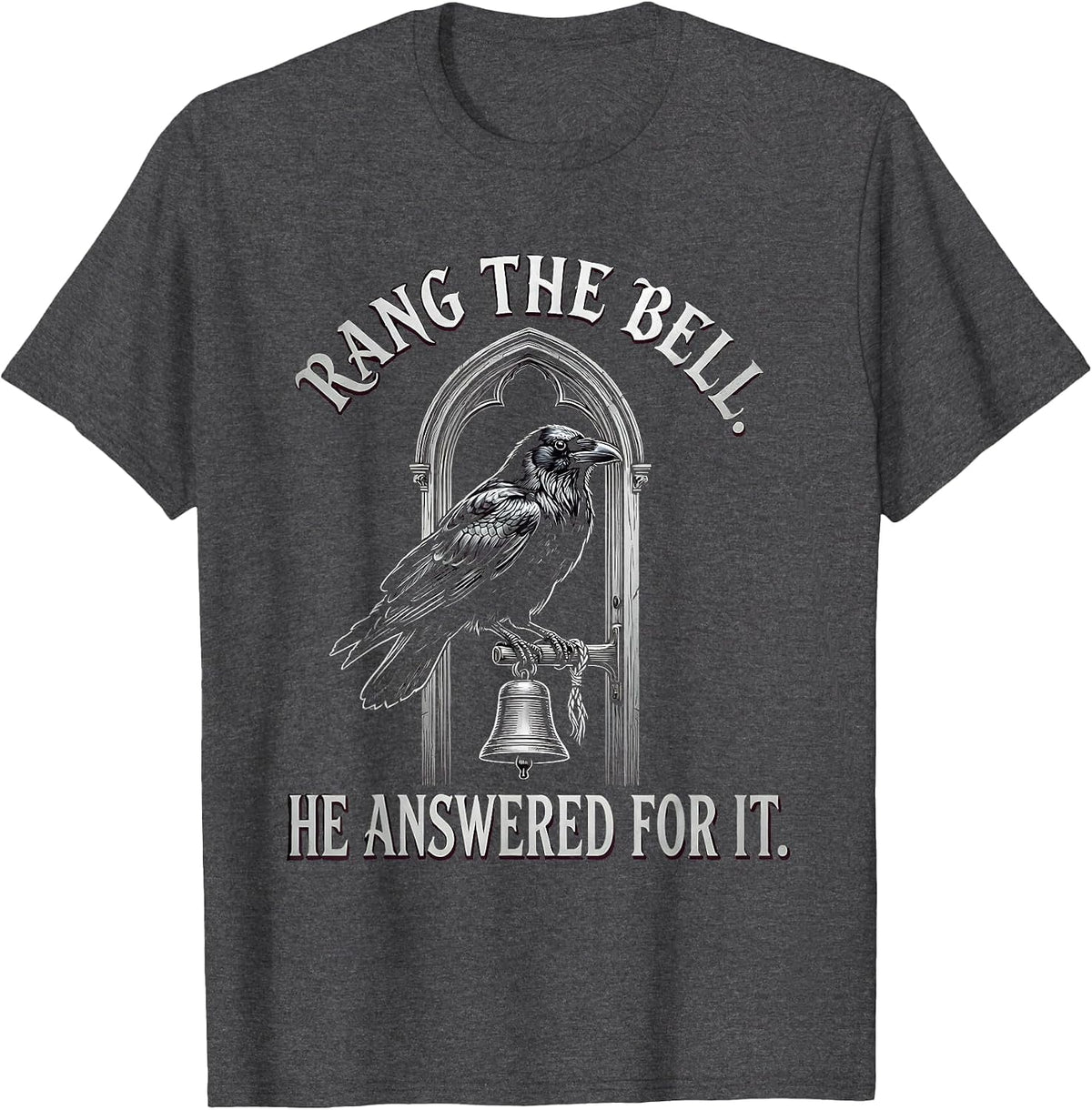 Men's Rang The Bell He Answered For It Gothic Edgar Allan Poe T-Shirt - Dark Heather Grey