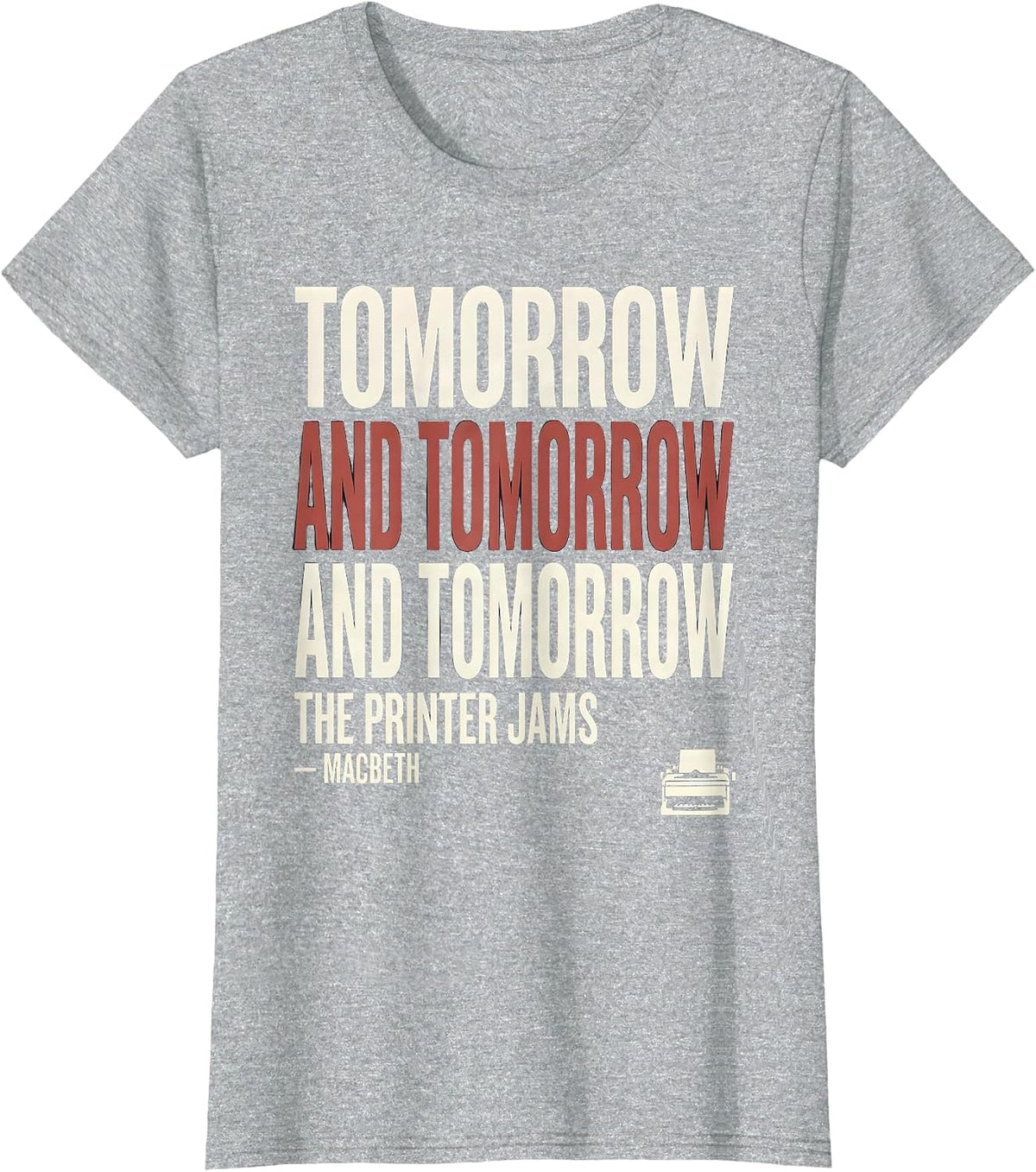 Tomorrow And Tomorrow Printer Jams Shakespeare Literary T-Shirt - Heather Grey