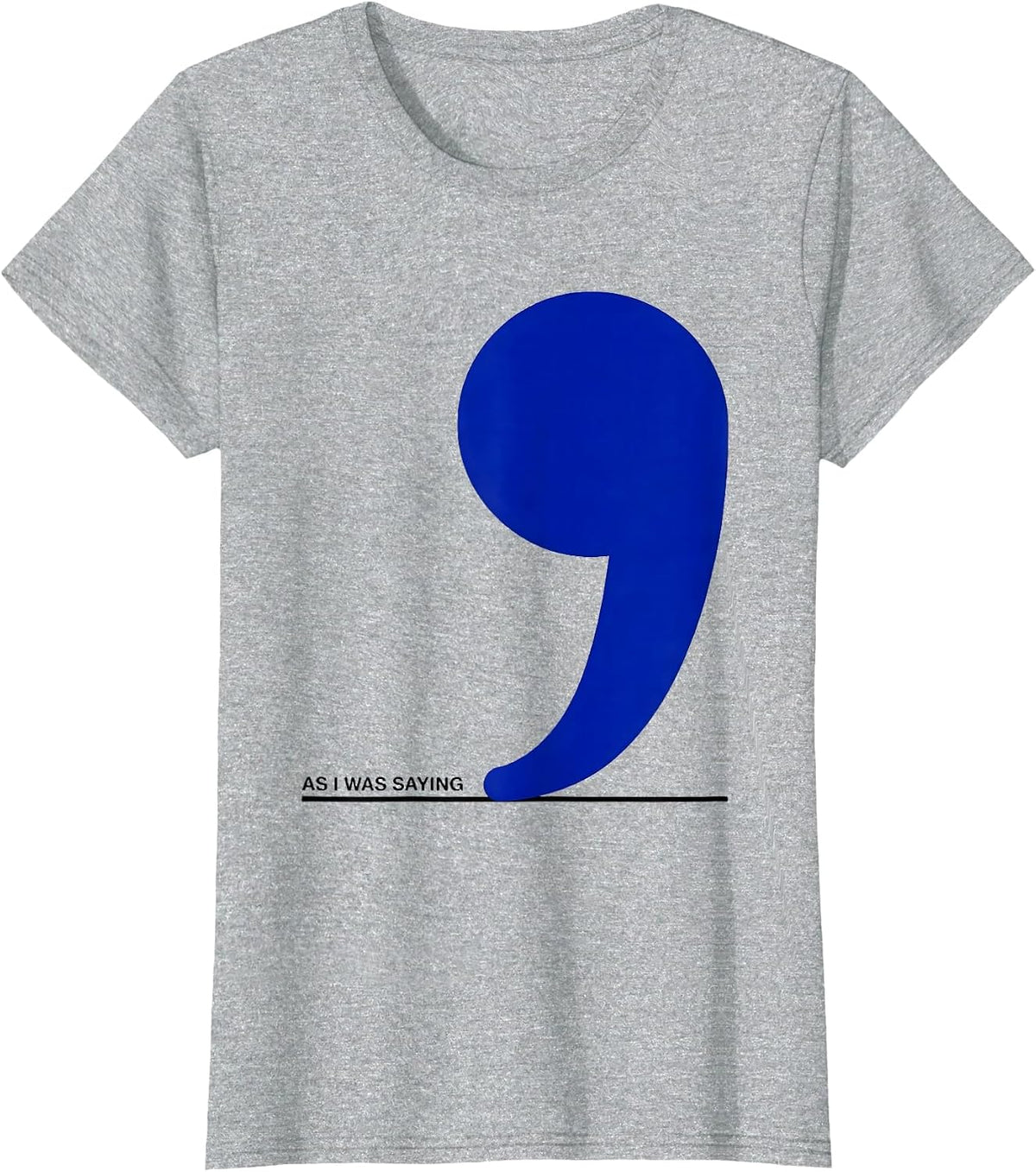 Women's As I Was Saying Funny Grammar Police Punctuation Humor T-Shirt - Heather Grey