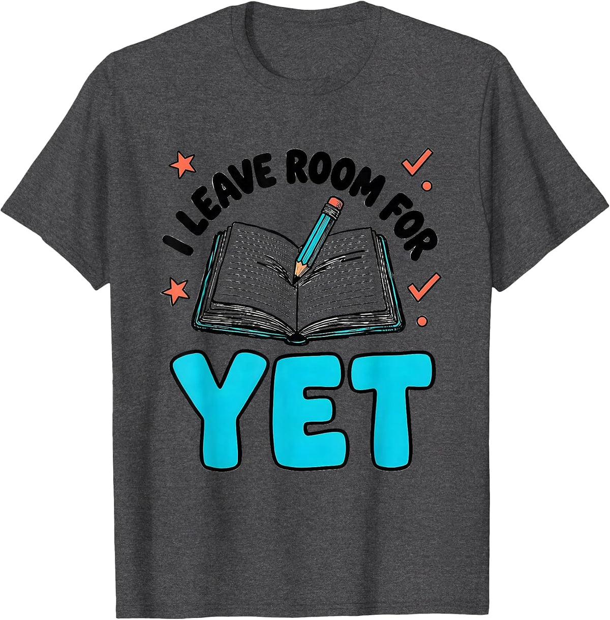Men's I Leave Room For Yet Growth Mindset Teacher Motivation T-Shirt - Dark Heather Grey