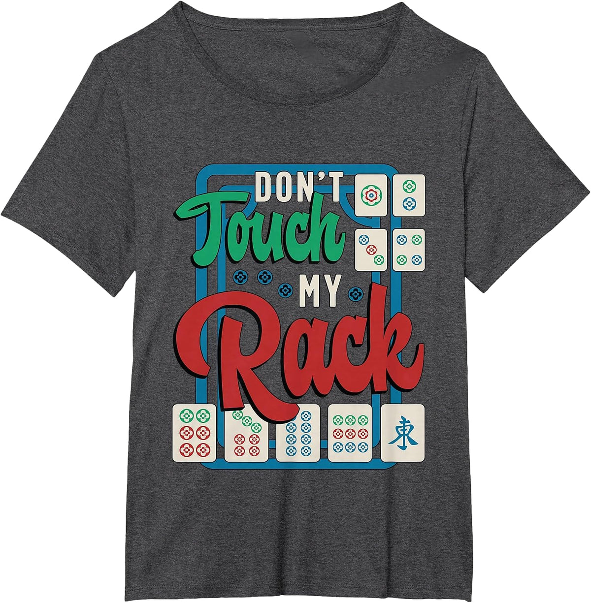 Don't Touch My Rack Shuffling Mahjong Board Game Mahjong T-Shirt - Dark Heather Grey