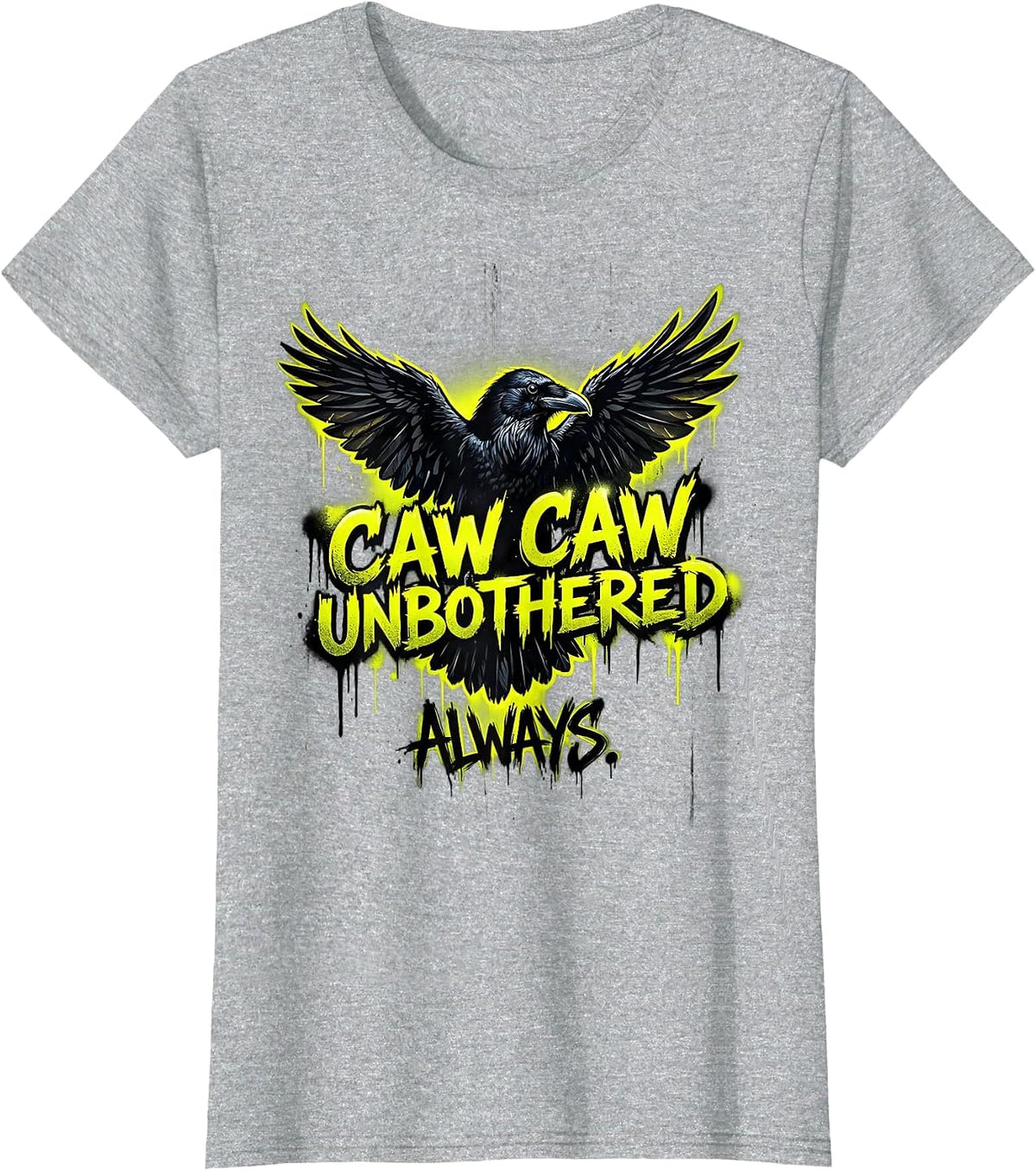 Caw Caw Unbothered Always Crow Design T-Shirt - Heather Grey