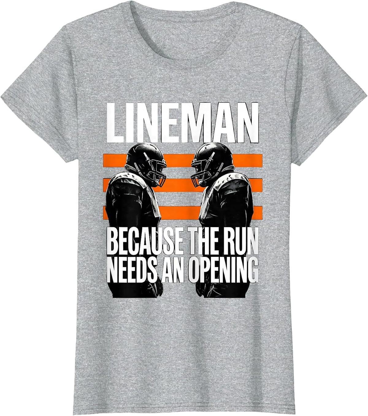 Lineman Because The Run Needs An Opening Football Lineman T-Shirt - Heather Grey