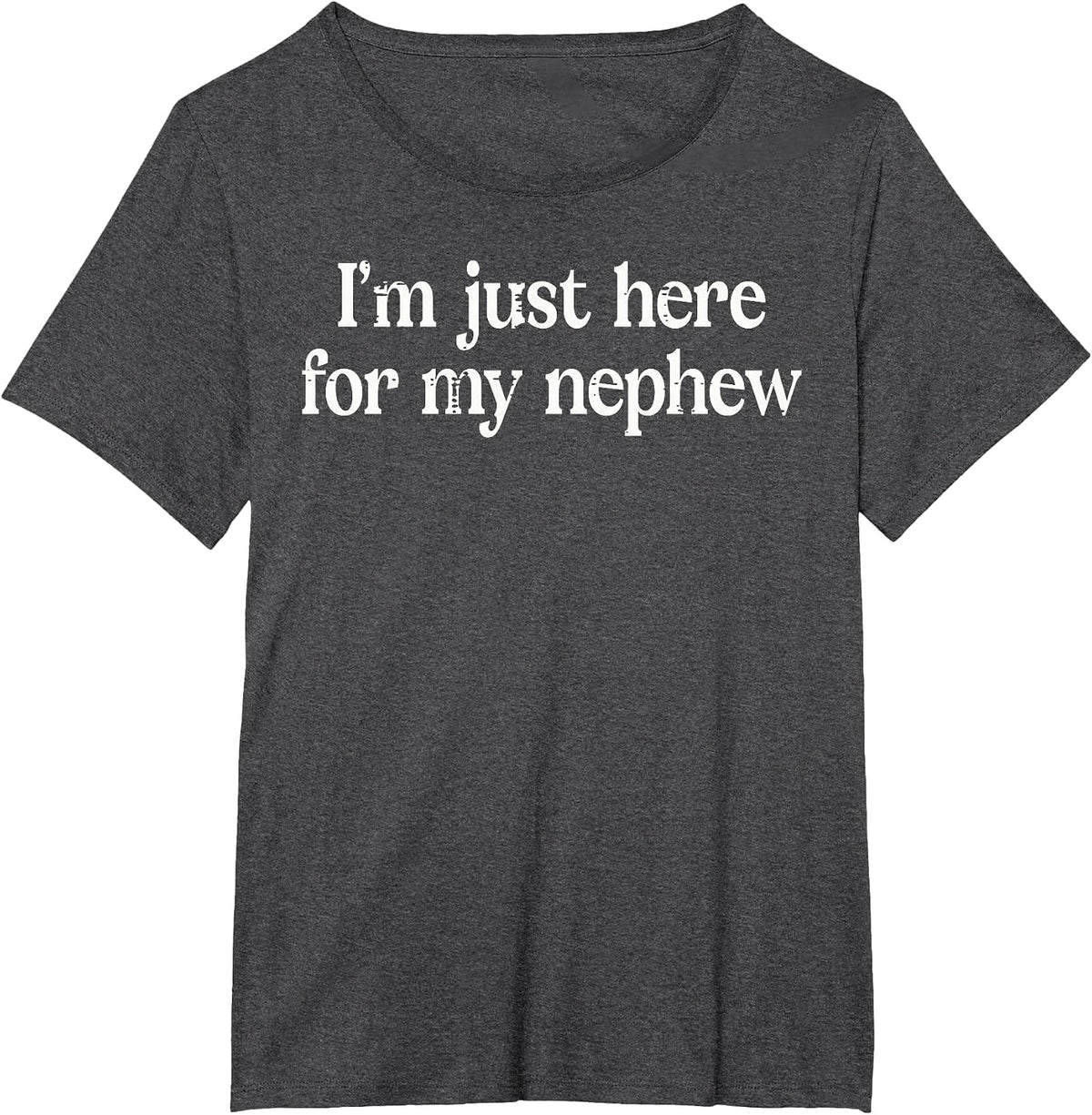 Im Just Here for My Nephew Funny Uncle Auntie Men Women T-Shirt - Dark Heather Grey