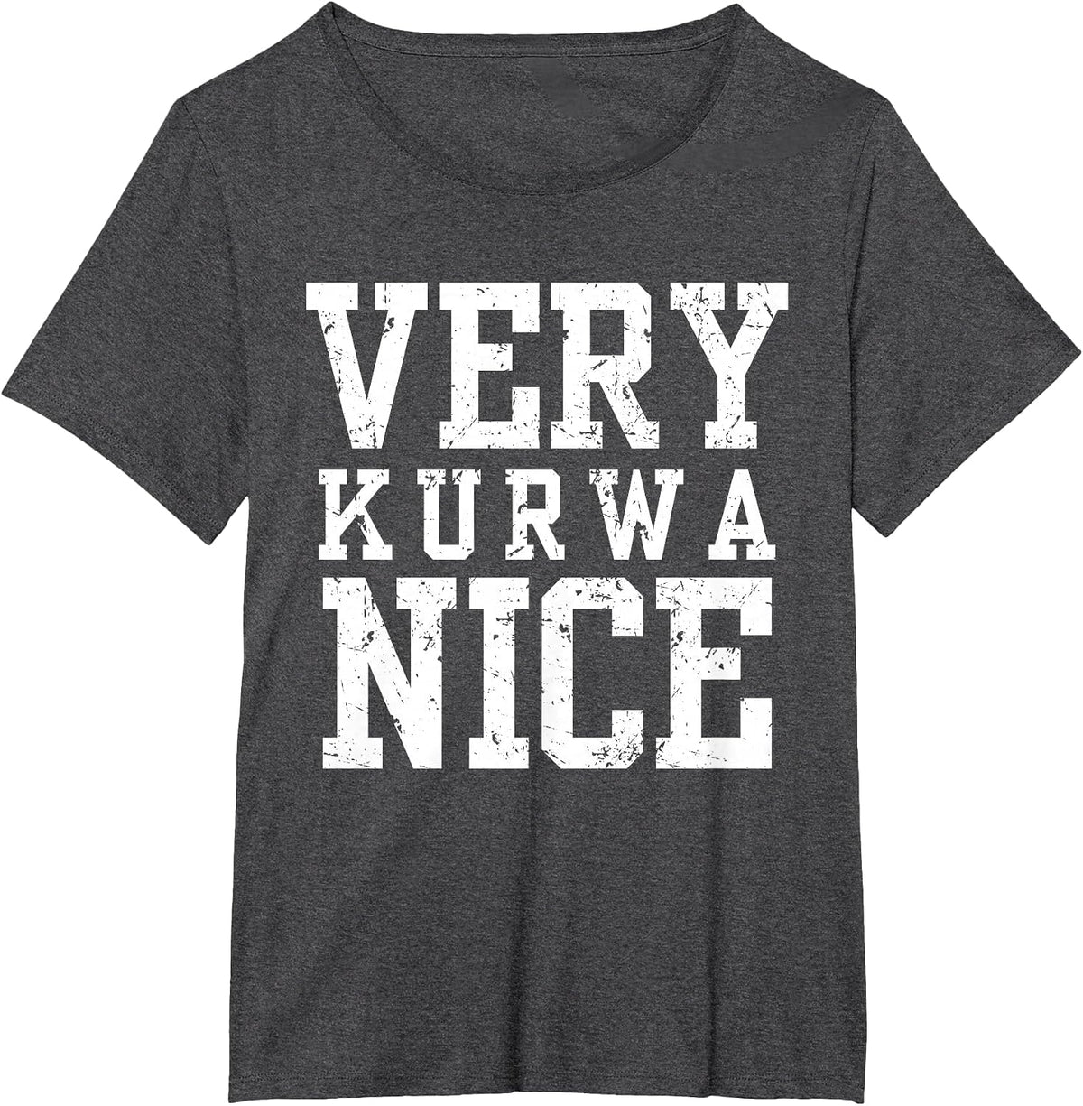 Funny Very Kurwa Nice Polish English Sarcasm Quote Men Women T-Shirt - Dark Heather Grey