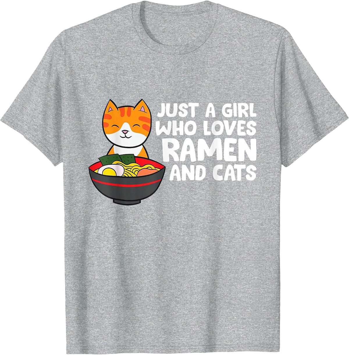 Just a Girl Who Loves Ramen and Cats T-Shirt - Heather Grey