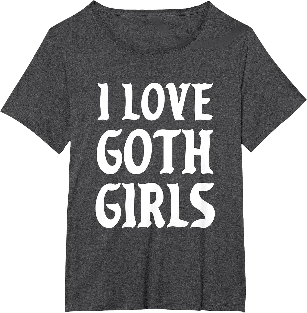 I Love Goth Girls Alt Aesthetic T-Shirt - Dark Heather Grey