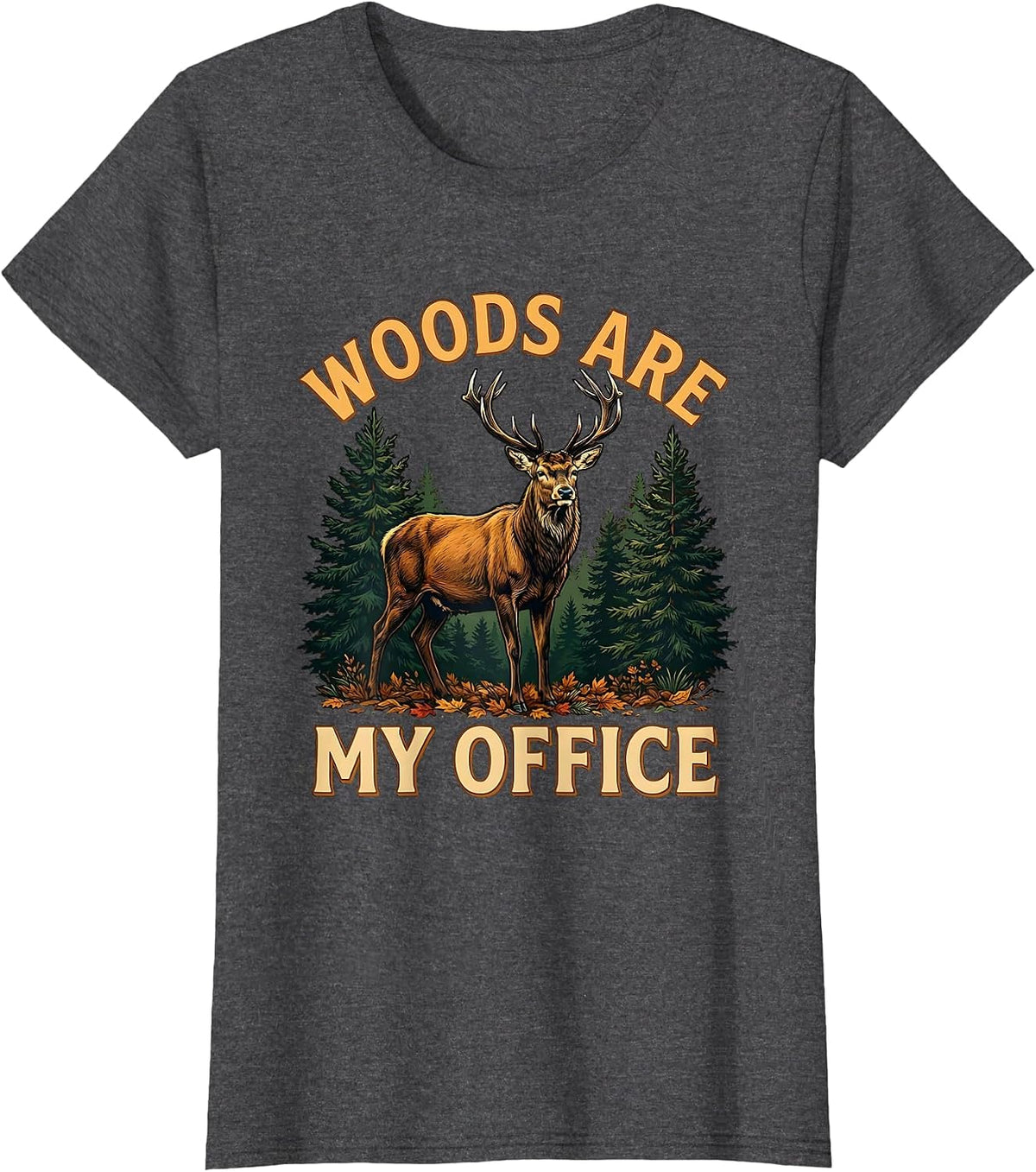 Women's Woods Are My Office Hunting Graphic Design T-Shirt - Dark Heather Grey