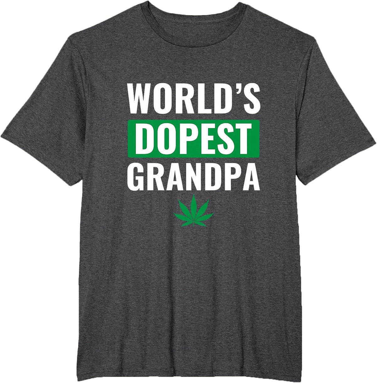 World's Dopest Grandpa Weed Cannabis Marijuana Stoner T-Shirt - Dark Heather Grey
