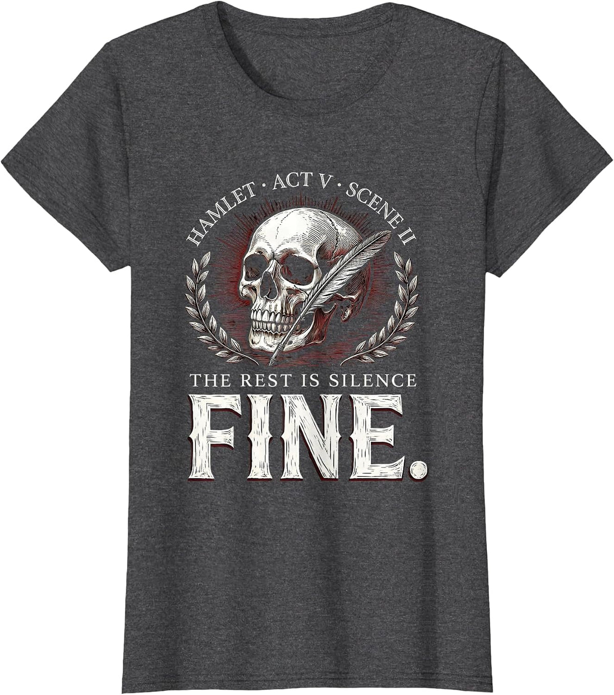 Women's Hamlet, Act V Scene II: The Rest Is Silence — Fine Literary T-Shirt - Dark Heather Grey