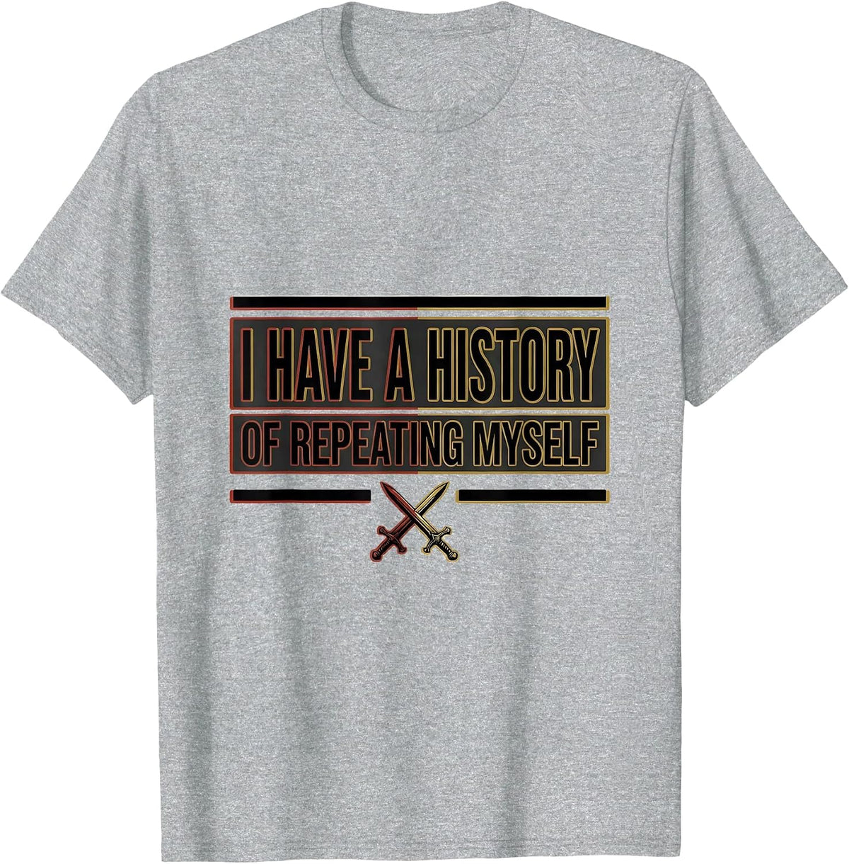 Men's I Have A History Of Repeating Myself Funny History Teacher T-Shirt - Heather Grey