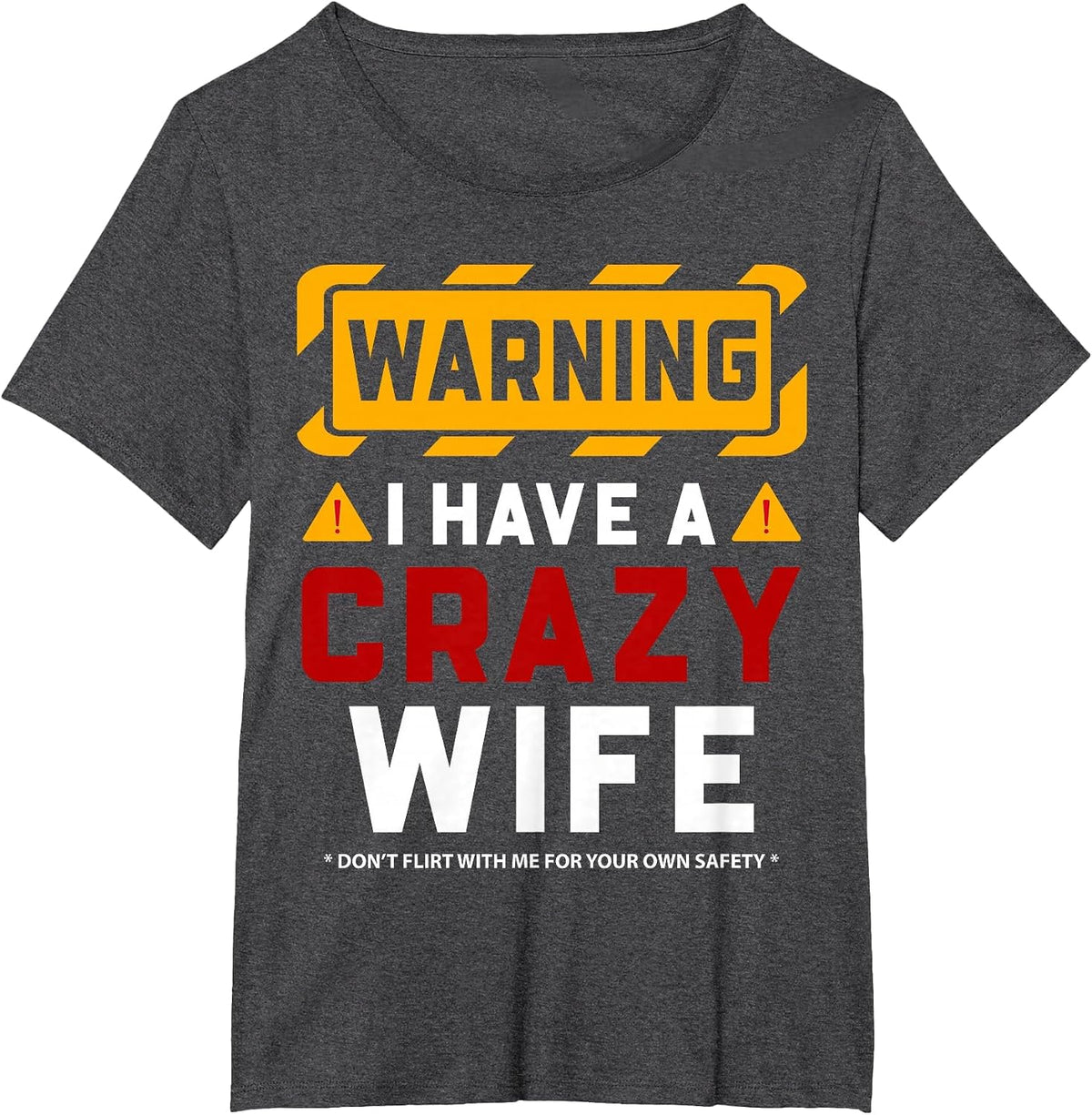 Warning I Have A Crazy Wife T-Shirt - Dark Heather Grey