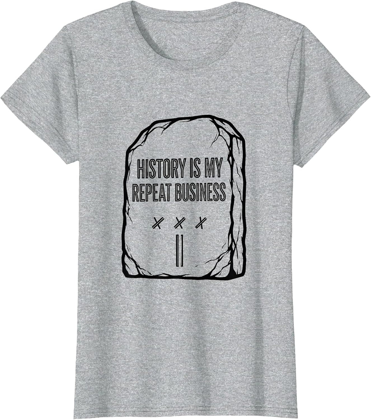 History Is My Repeat Business Funny History Teacher Humor T-Shirt - Heather Grey