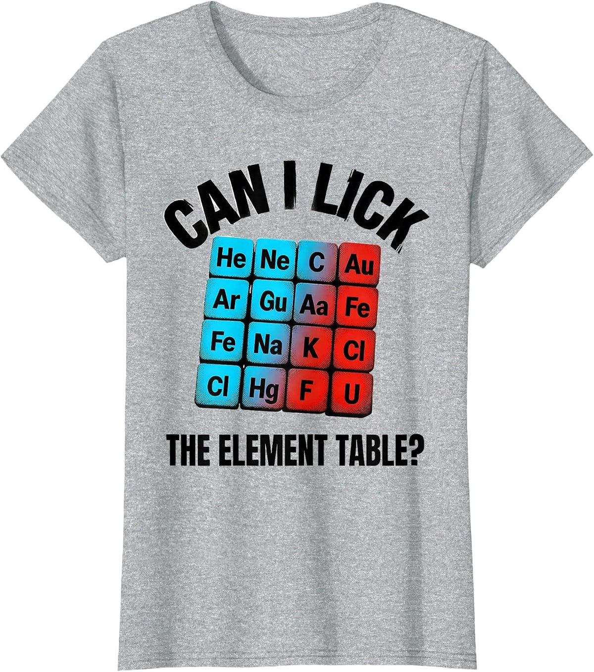 Women's Can I Lick The Element Table Funny Science Teacher Student T-Shirt - Heather Grey