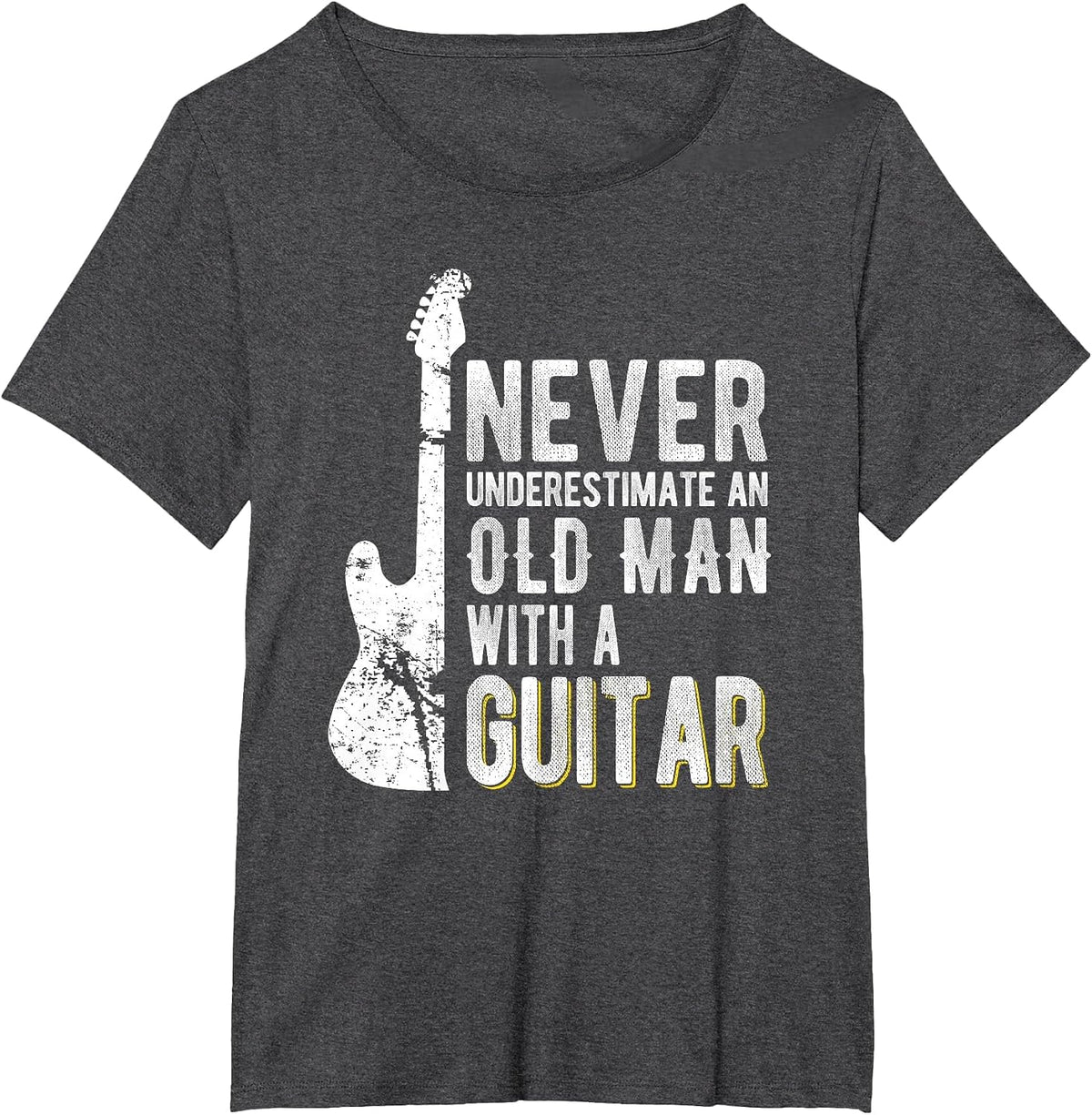 Never Underestimate an Old man with a Guitar - Guitarist T-Shirt - Dark Heather Grey