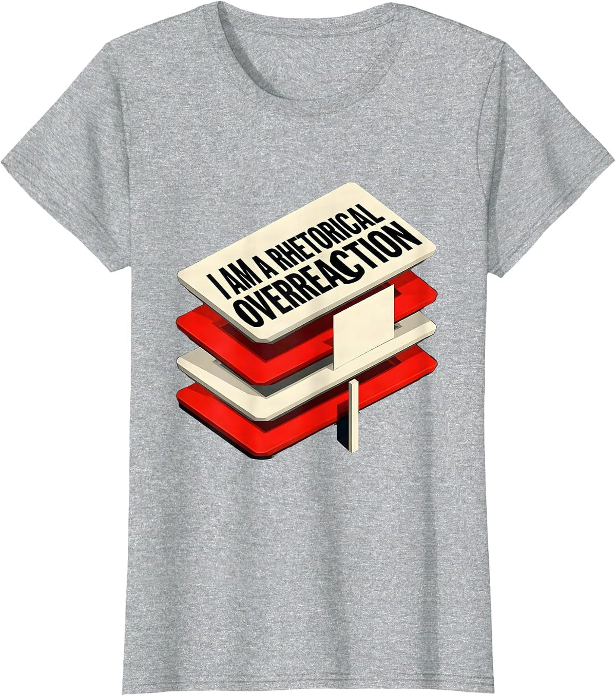 I Am A Rhetorical Overreaction Funny Literary Quote Theater T-Shirt - Heather Grey
