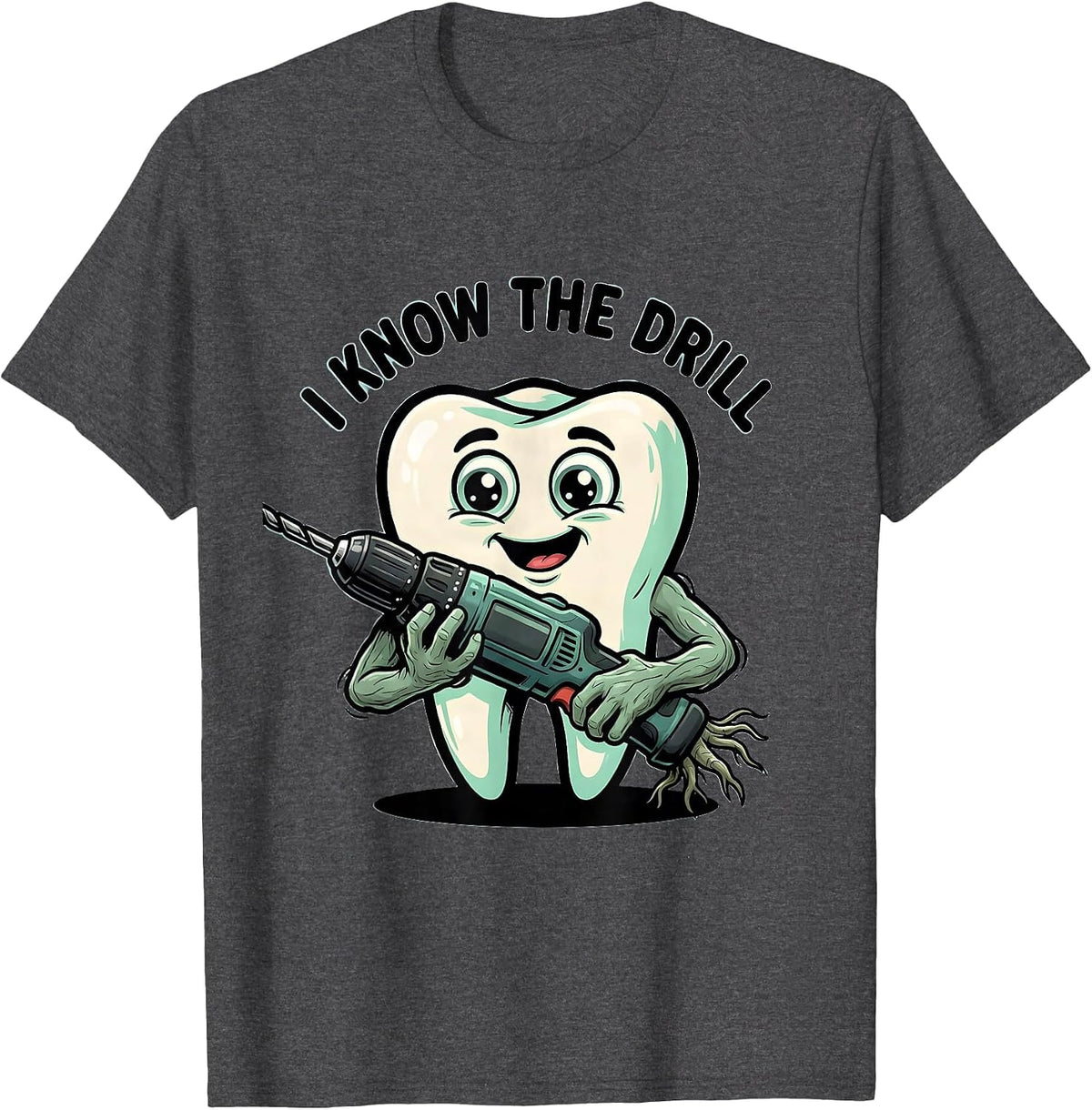 Men's I Know The Drill Funny Dental Hygienist Humor T-Shirt - Dark Heather Grey