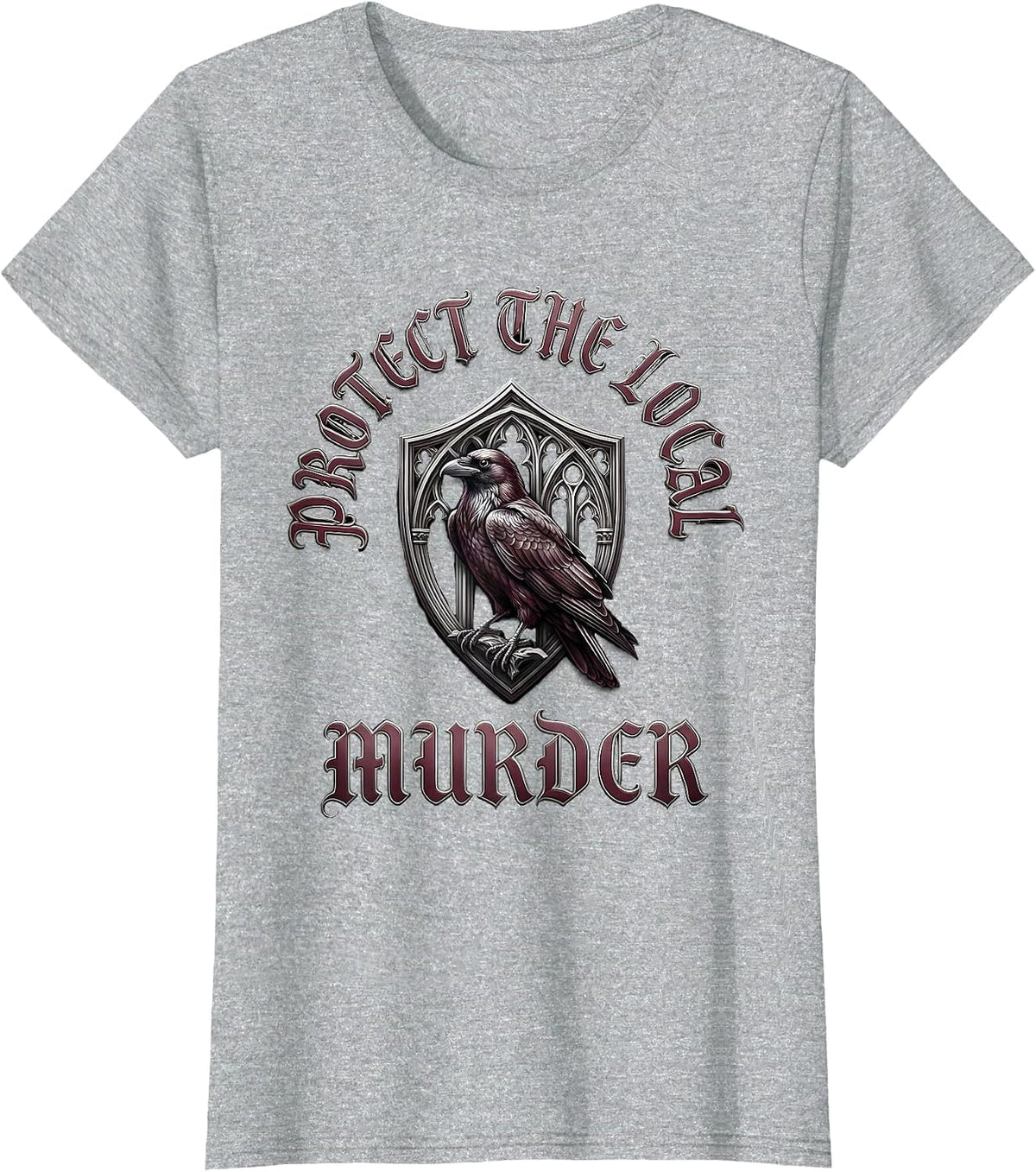 Women's Protect The Local Murder Gothic Crow Lover Humor T-Shirt - Heather Grey