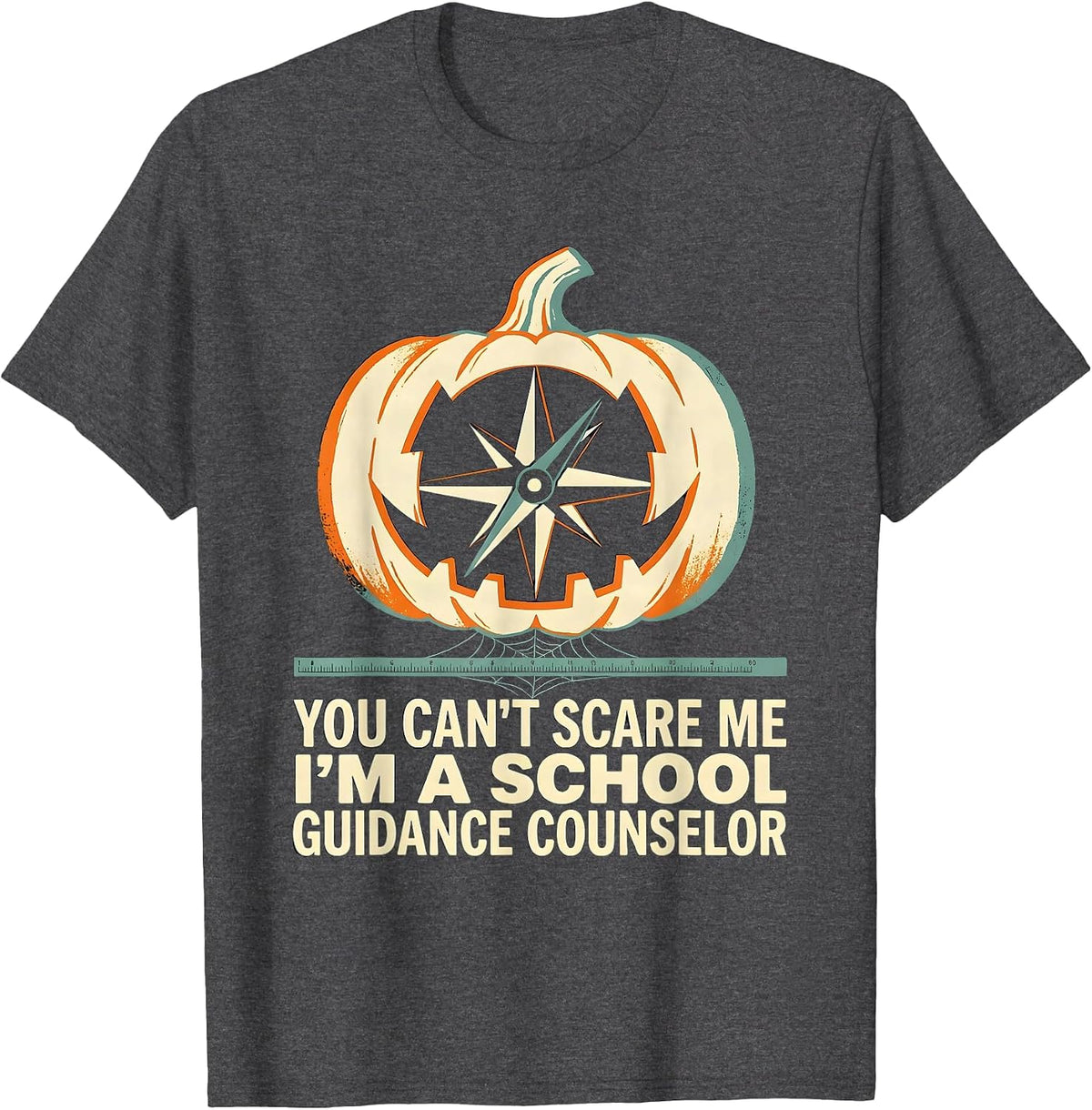 You Can't Scare Me I'm a School Guidance Counselor Funny T-Shirt - Dark Heather Grey